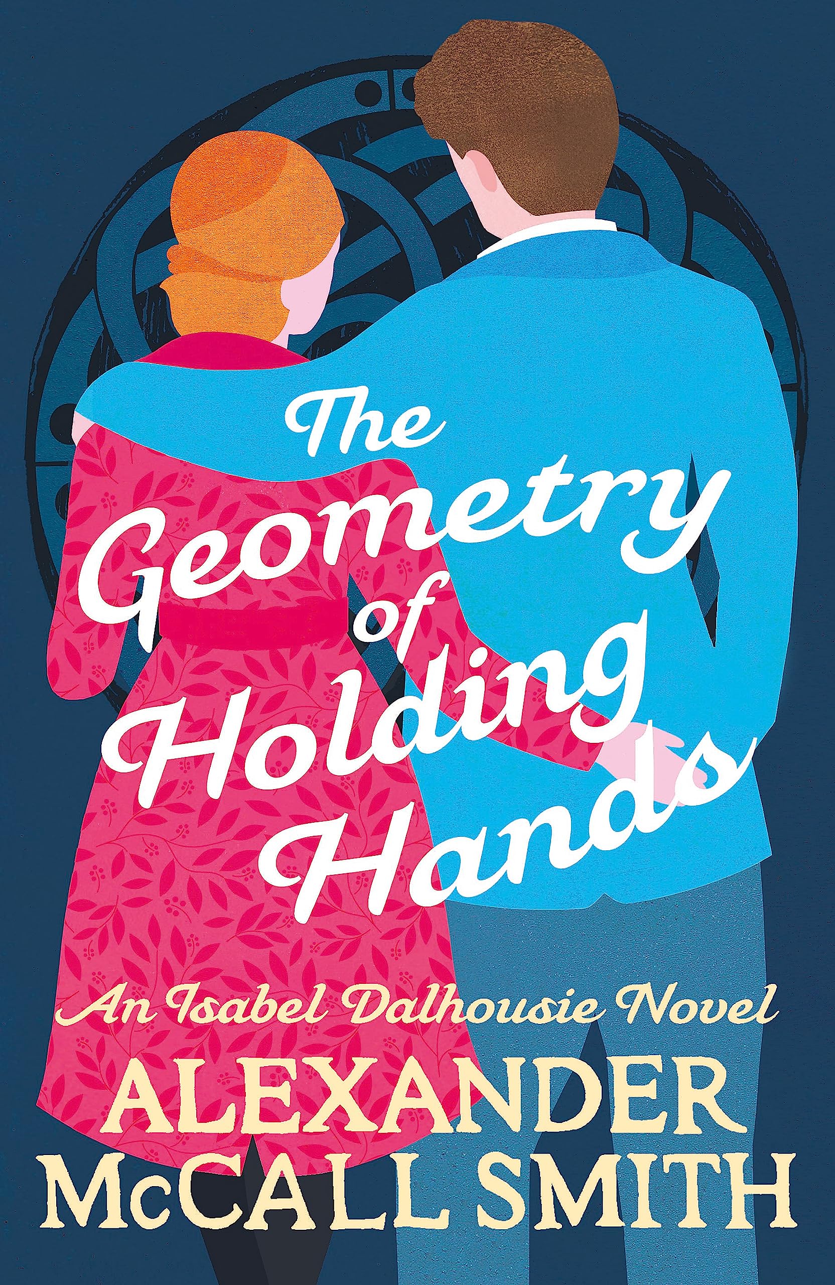 The Geometry of Holding Hands (Isabel Dalhousie Novels). Smith 9780349144092**
