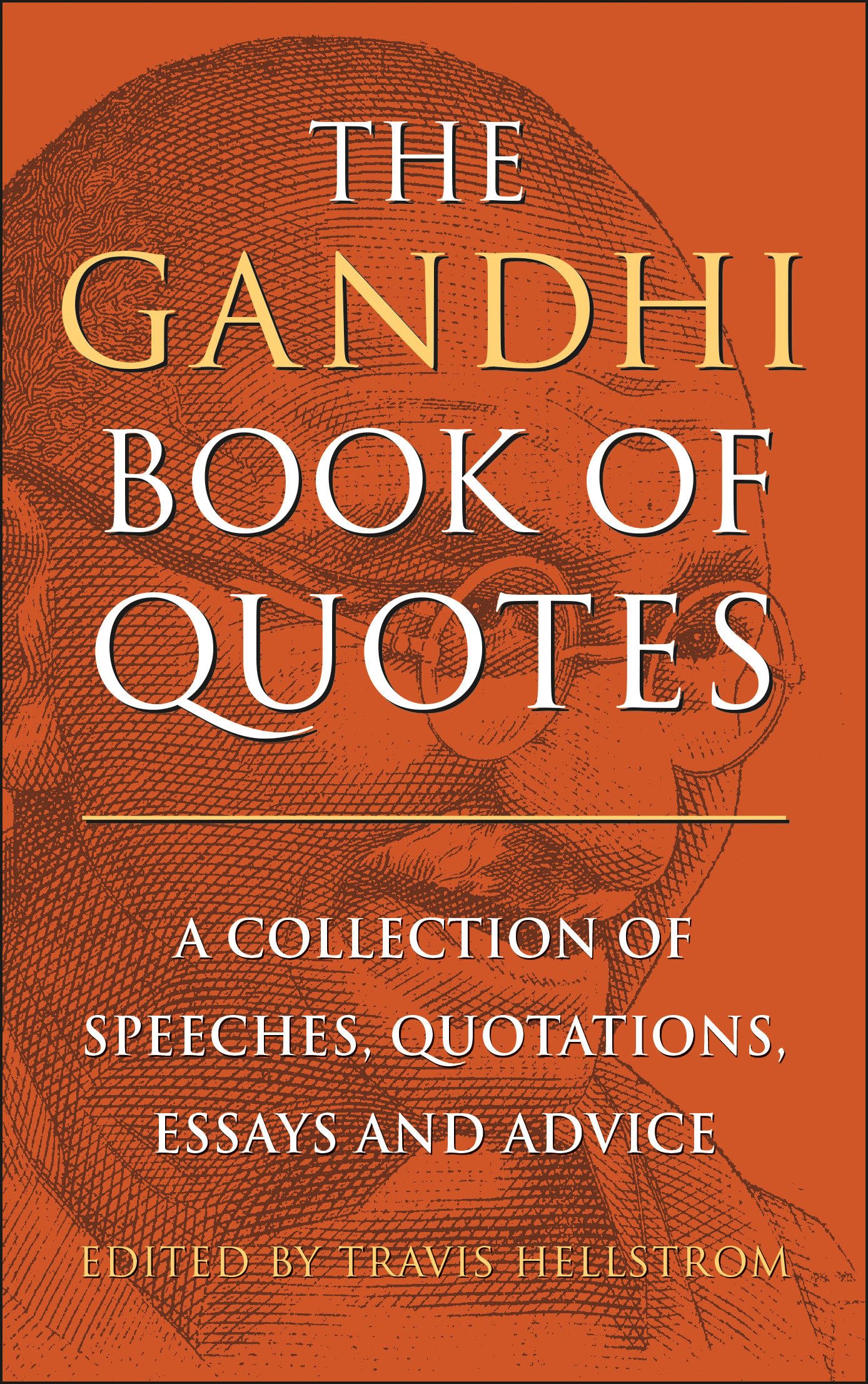 The Gandhi Book of Quotes: A Collection of Speeches, Quotations, Essays and Advice