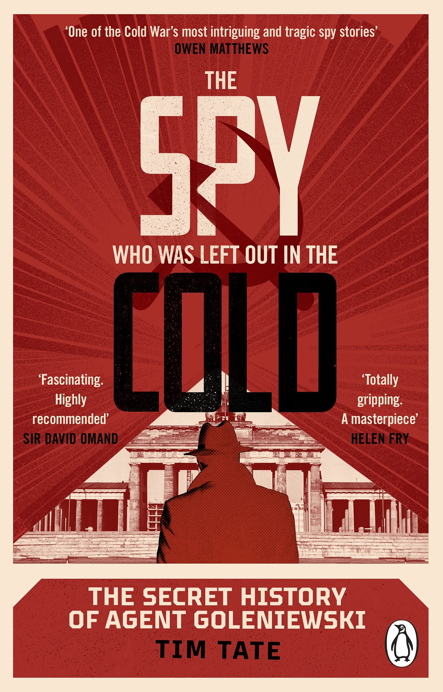 The Spy who was left out in the Cold : The Secret History of Agent Goleniewski