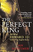 Cover of The Perfect King: The Life of Edward III, Father of the English Nation