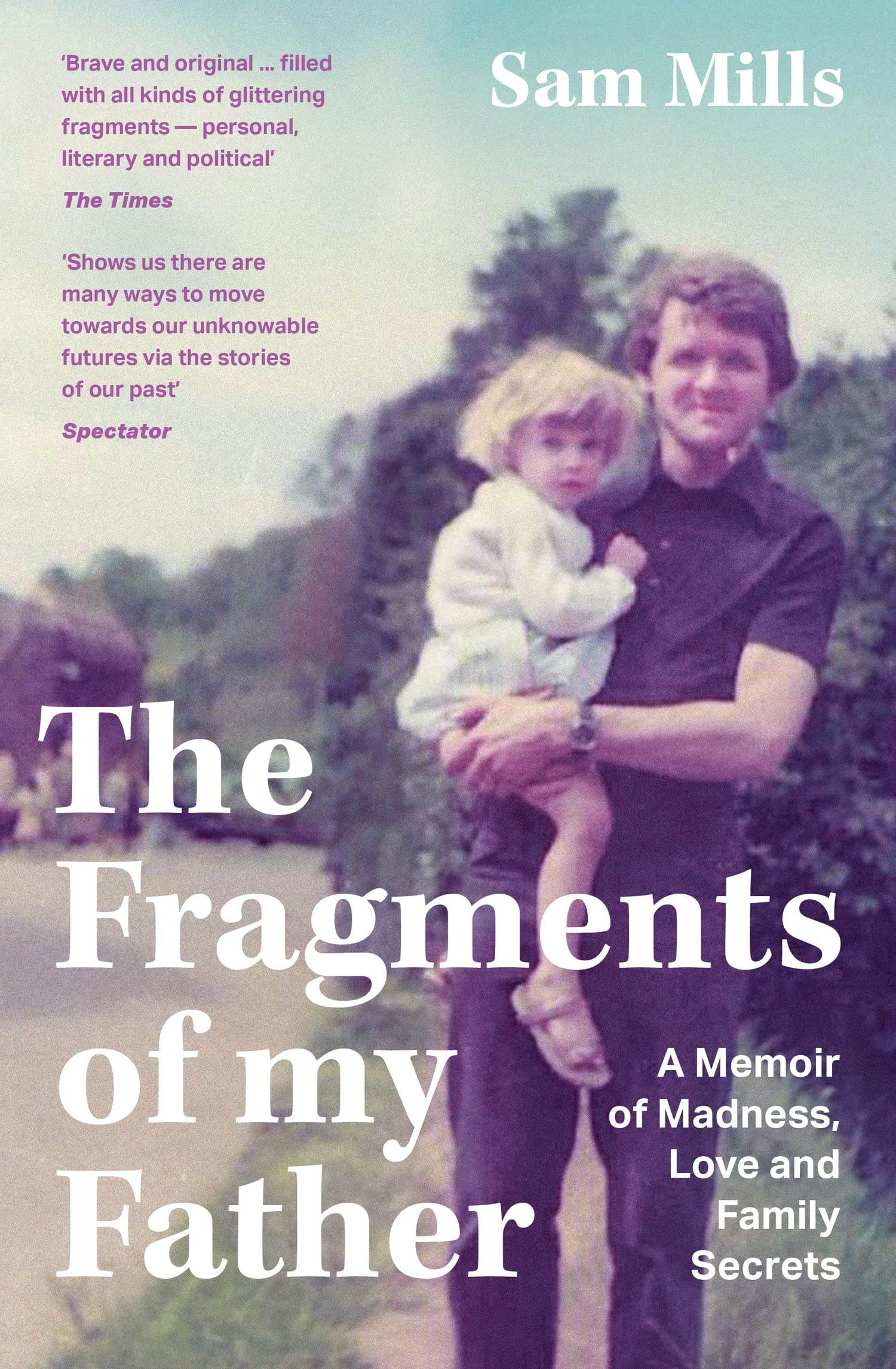 The Fragments of my Father by Sam Mills (Paperback Book)