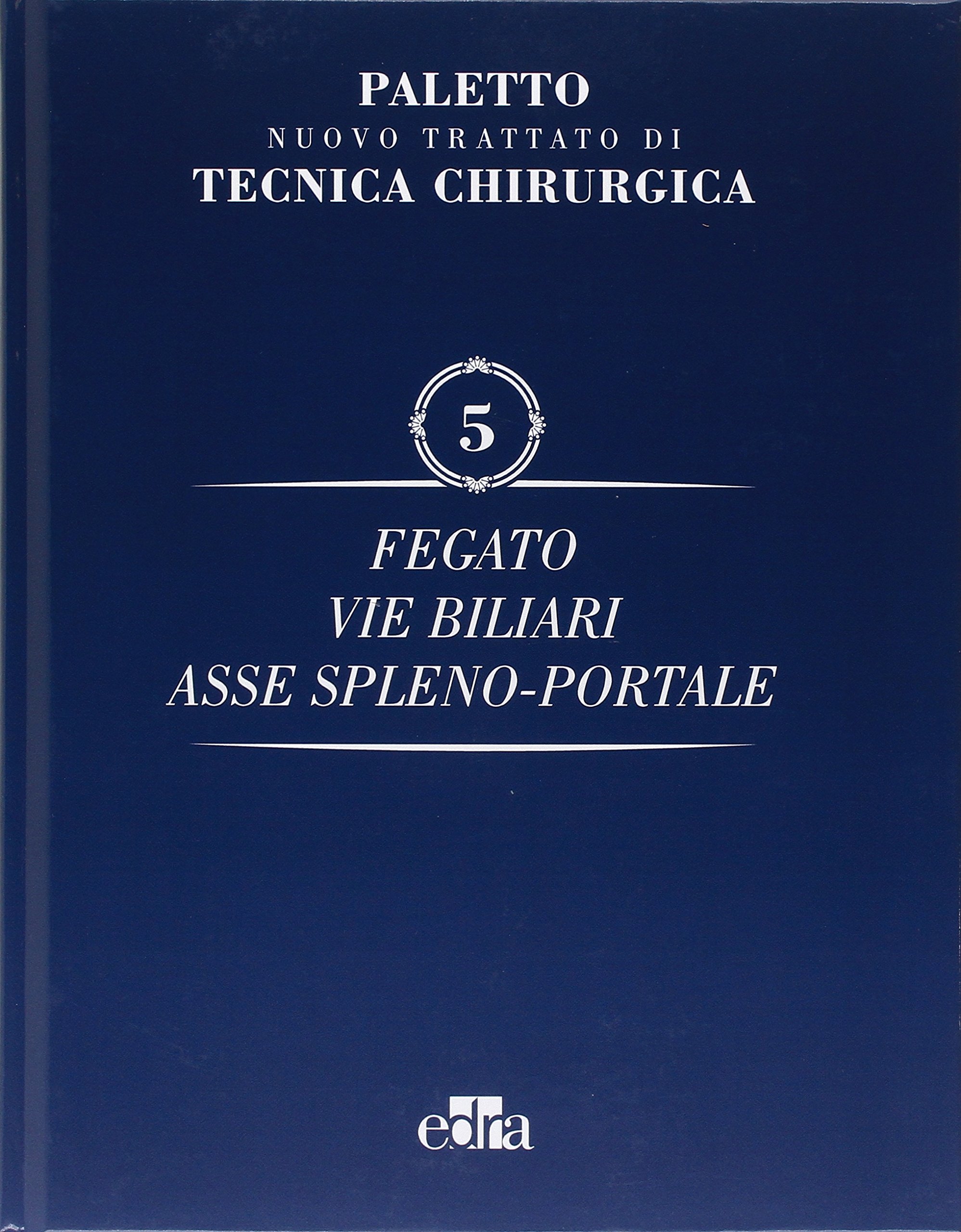 Nuovo Trattato Di Tecnica Chirurgica. Fegato, Vie Biliari, Ipertensione Portale (Vol. 5) - 4