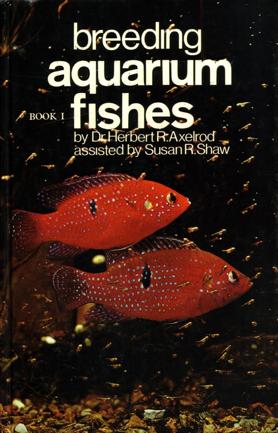 Breeding Aquarium Fishes, Book 1 Axelrod, Herbert R. 9780876660065