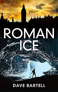 Roman Ice: An Archaeological Thriller (A Darwin Lacroix Adventure Book 1)