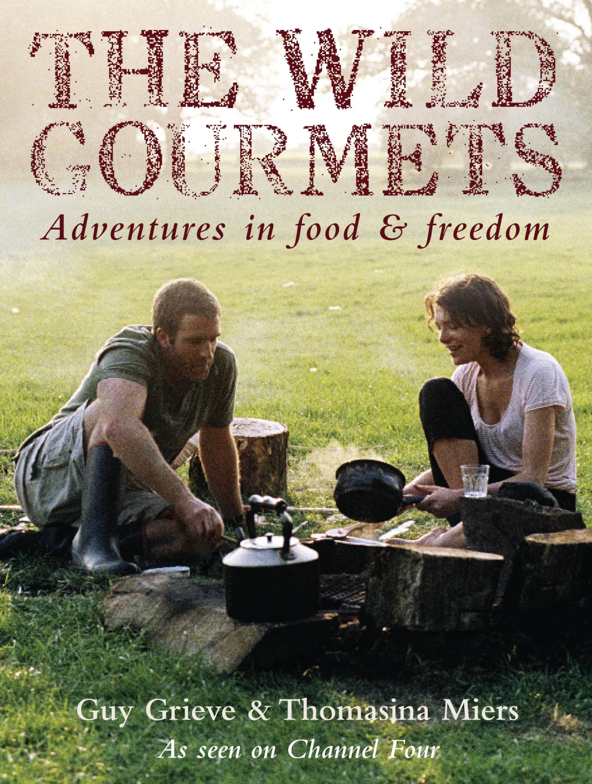 The Wild Gourmets: Adventures in Food & Freedom