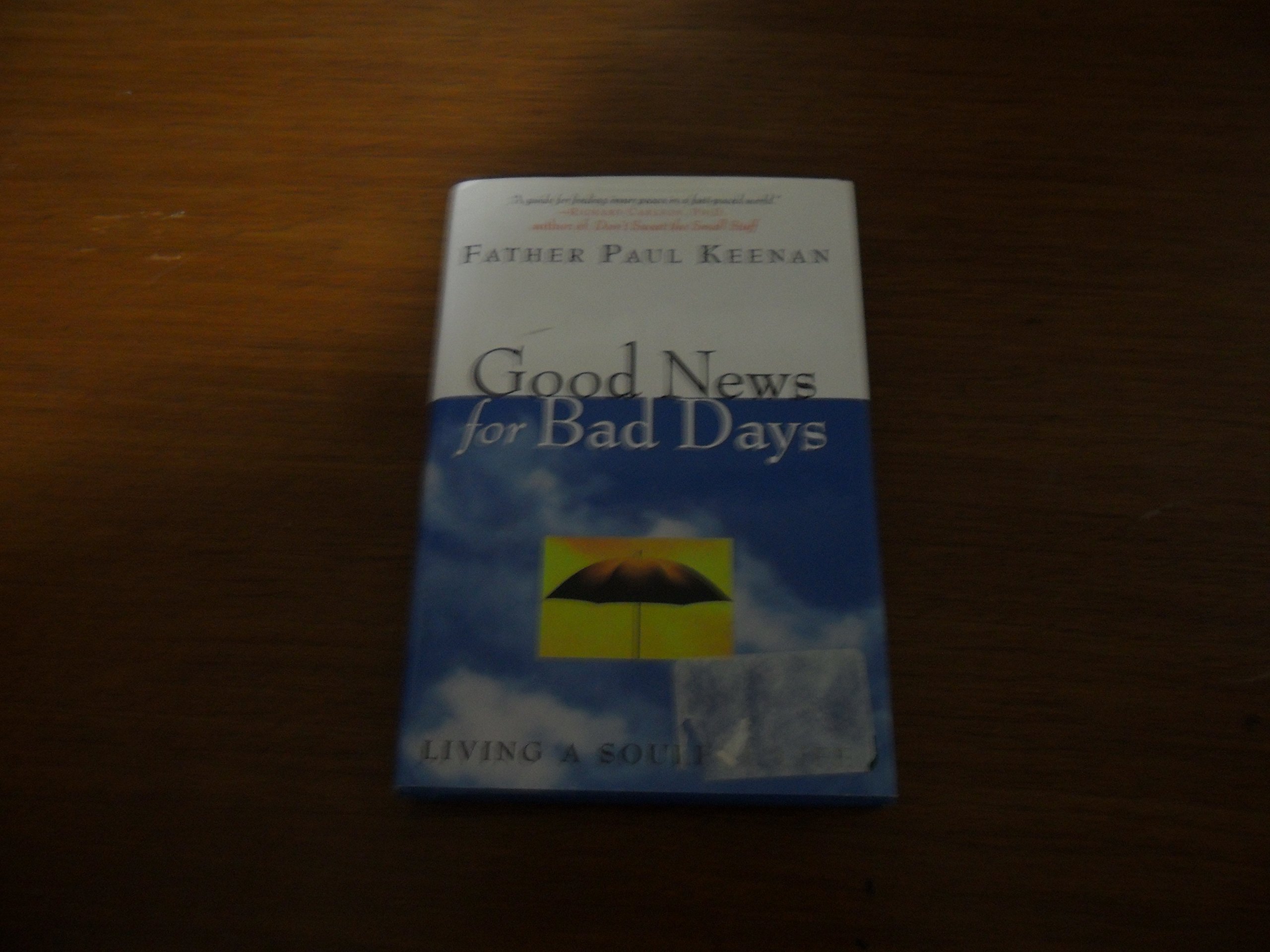 Good News for Bad Days: Living a Soulful Life Keenan, Paul