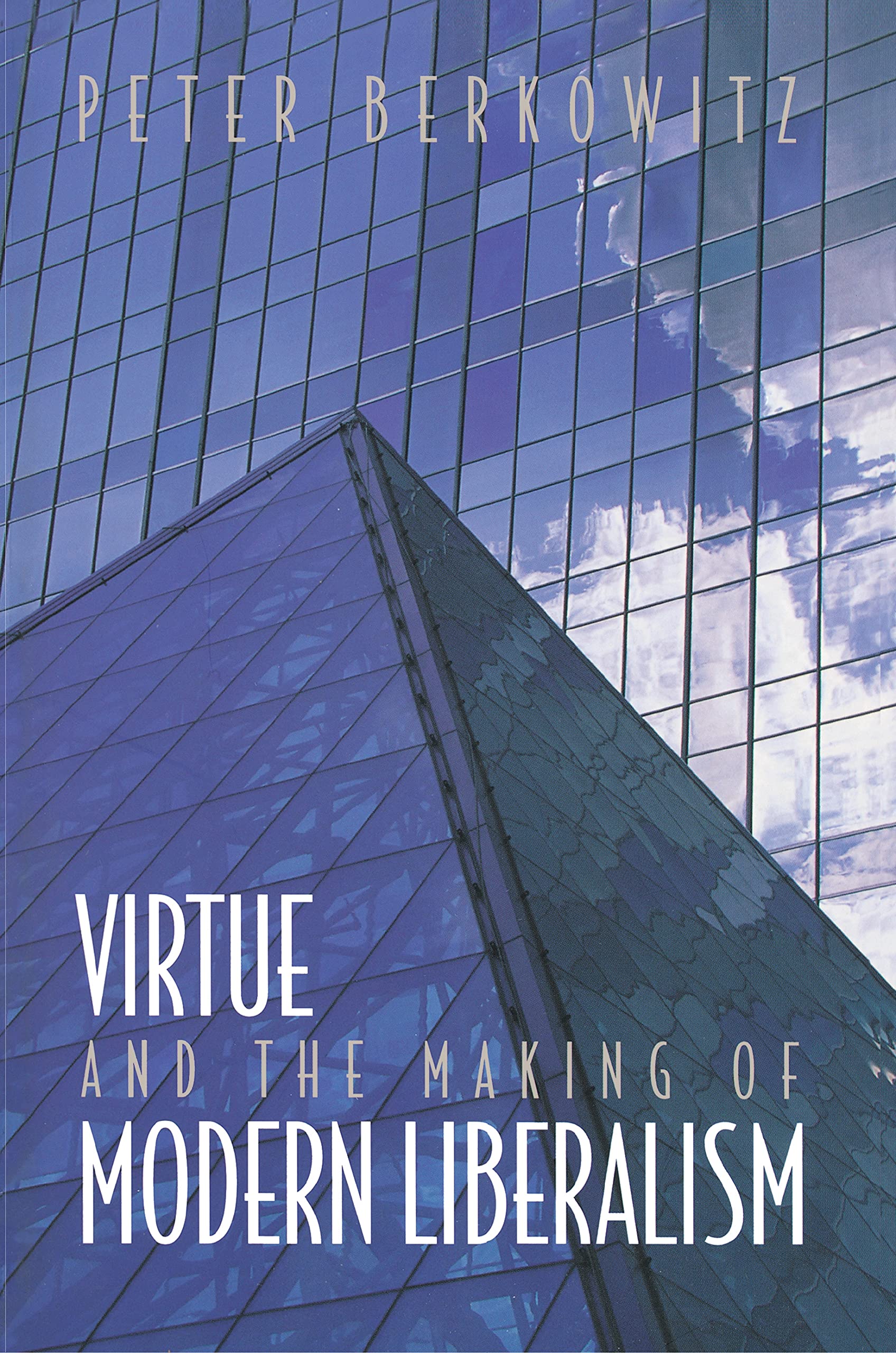 Virtue and the Making of Modern Liberalism (New Forum Books Book 23)