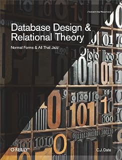 Database Design and Relational Theory: Normal Forms and All That Jazz
