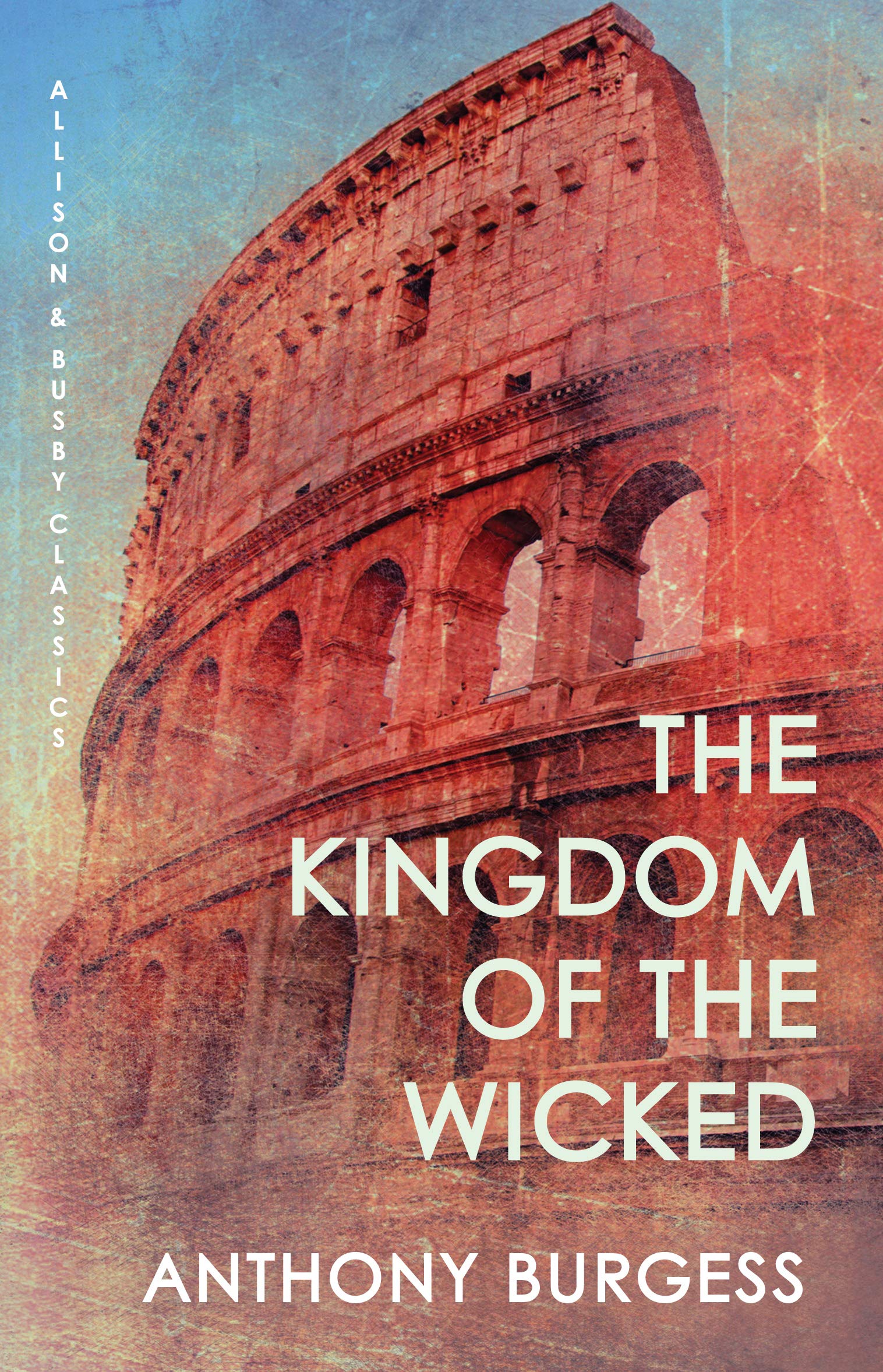Buy The Kingdom of the Wicked: Ancient Rome as told by the author of A Clockwork Orange — BookShops.in