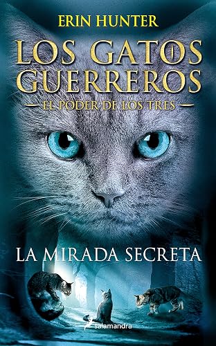 LA MIRADA SECRETA (GATOS GUERREROS: EL PODER DE LOS TRES #1): . (Colección Salamandra Juvenil)