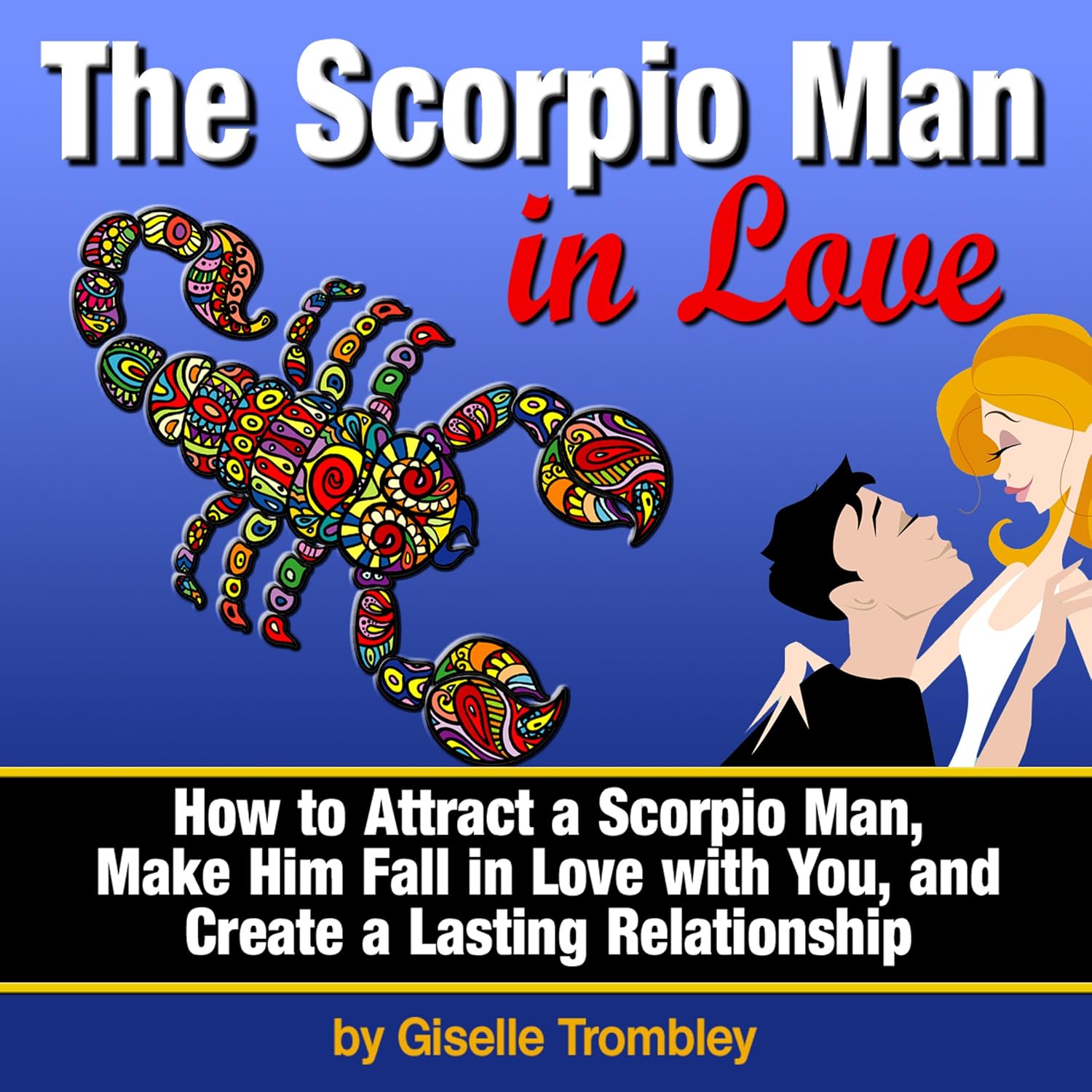 Amazon.com: The Scorpio Man in Love: How to Attract a Scorpio Man, Make