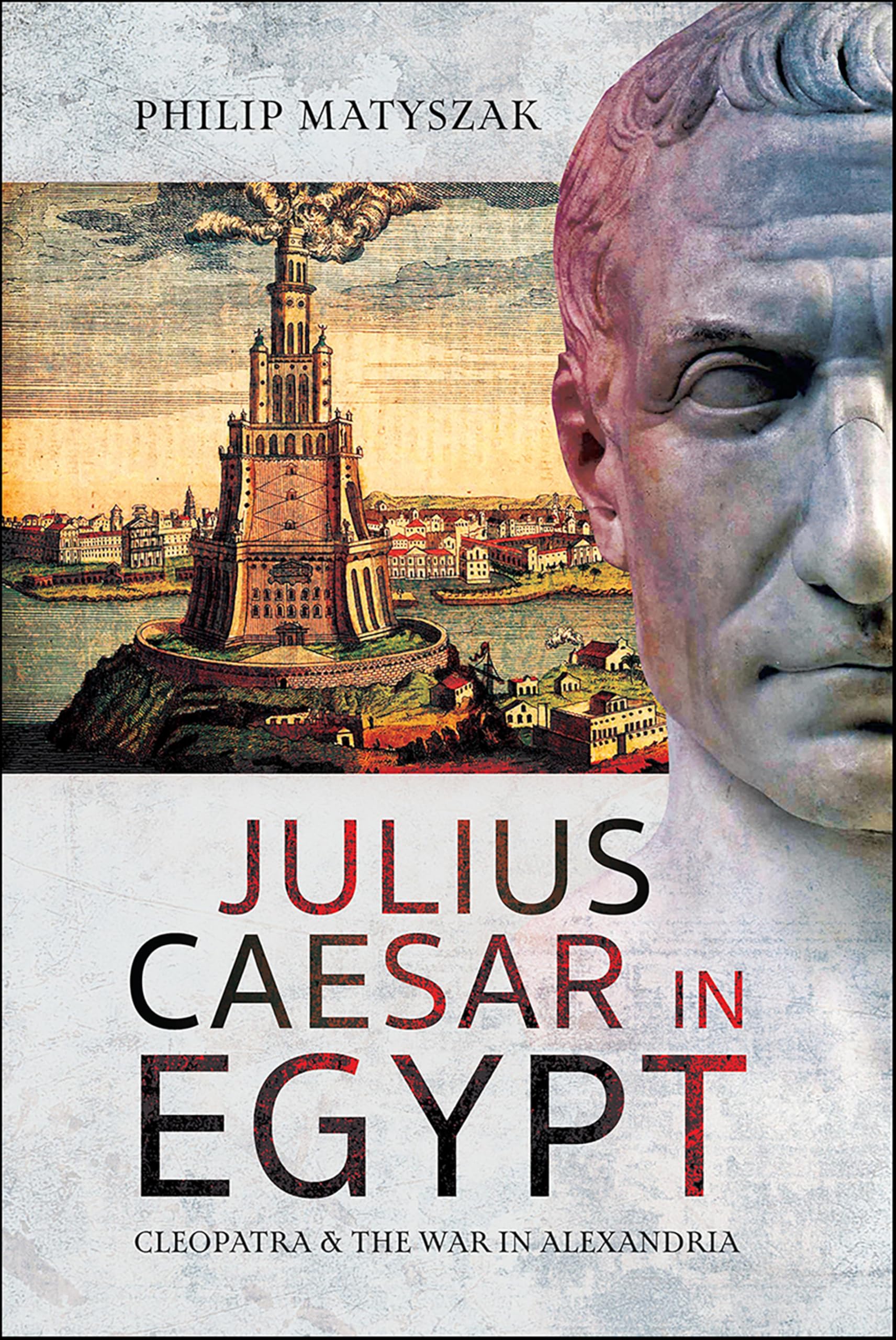 Julius Caesar in Egypt: Cleopatra & the War in Alexandria
