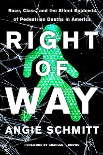Right of Way: Race, Class, and the Silent Epidemic of Pedestrian Deaths in America