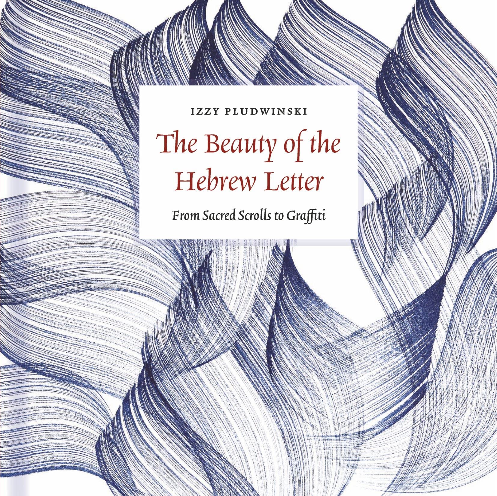 The Beauty of the Hebrew Letter by Izzy Pludwinski - 9781800817777