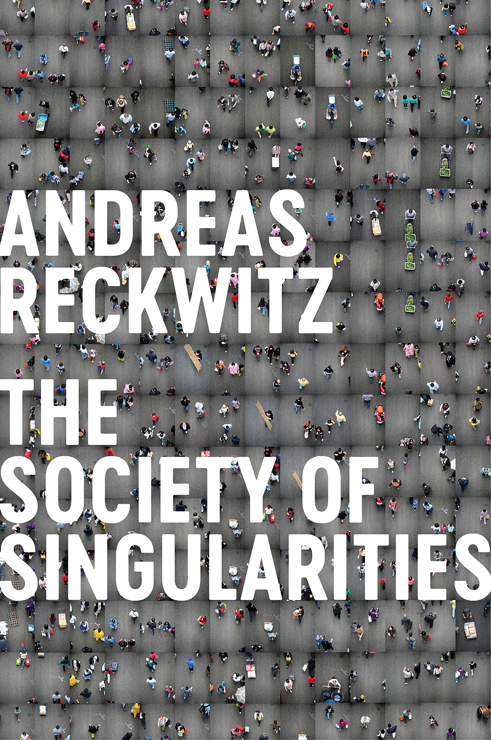 Society of Singularities by Andreas Reckwitz (Hardback Book)