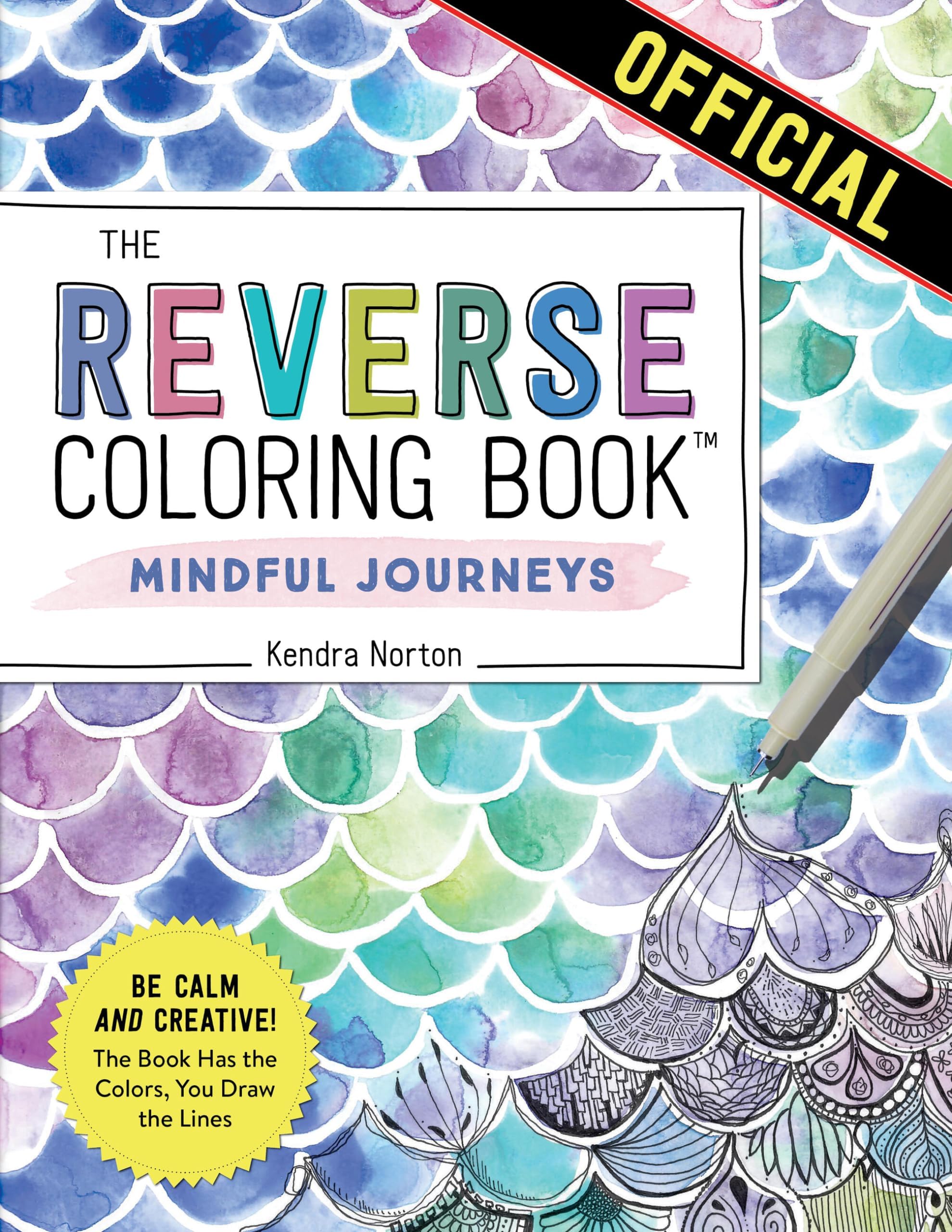 Reverse Coloring Book (TM): Mindful Journeys: Be Calm and Creative: The Book Has the Colors, You Draw the Lines