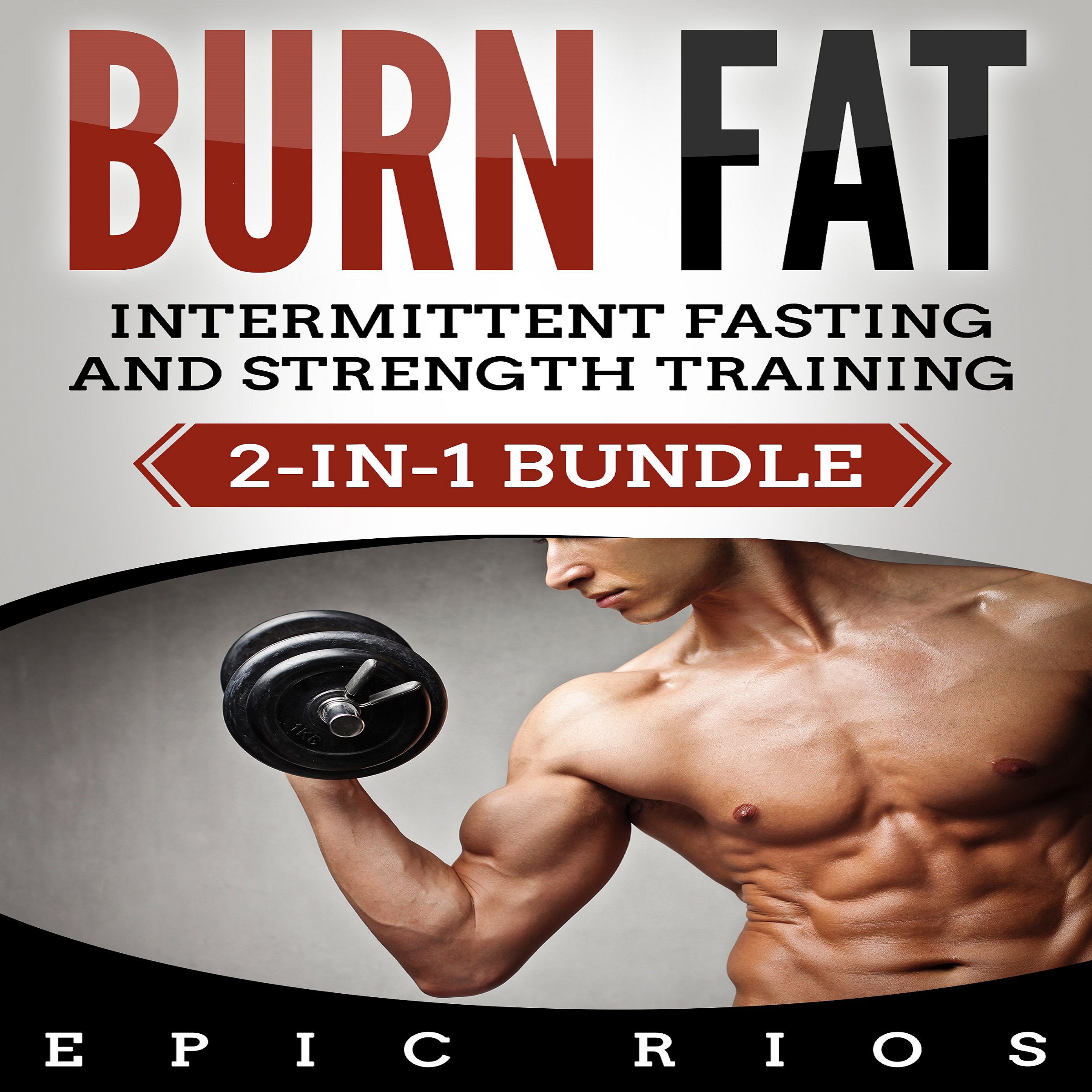 Cover art for Burn Fat: Intermittent Fasting & Strength Training