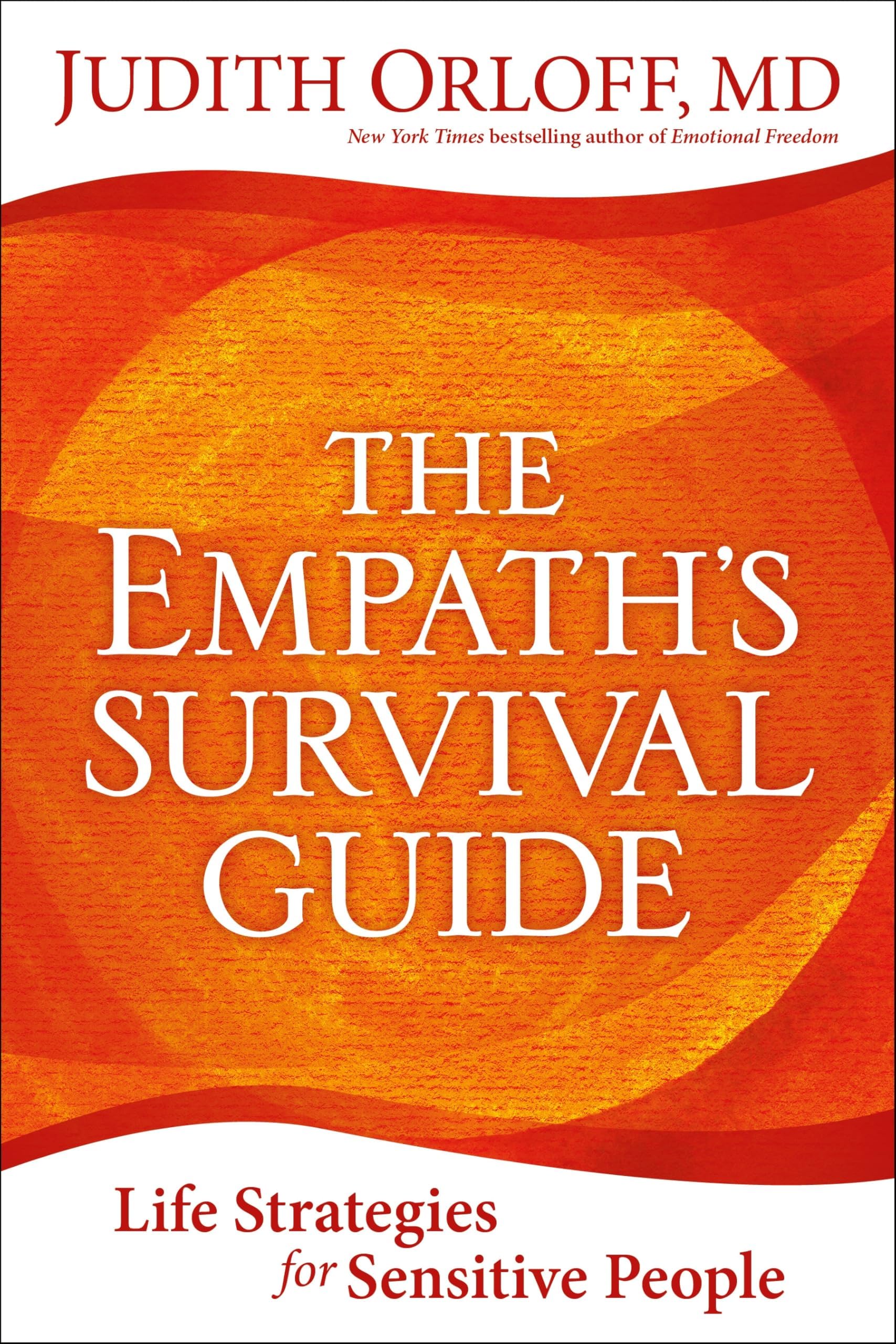 The Empath's Survival Guide: Life Strategies for Sensitive People