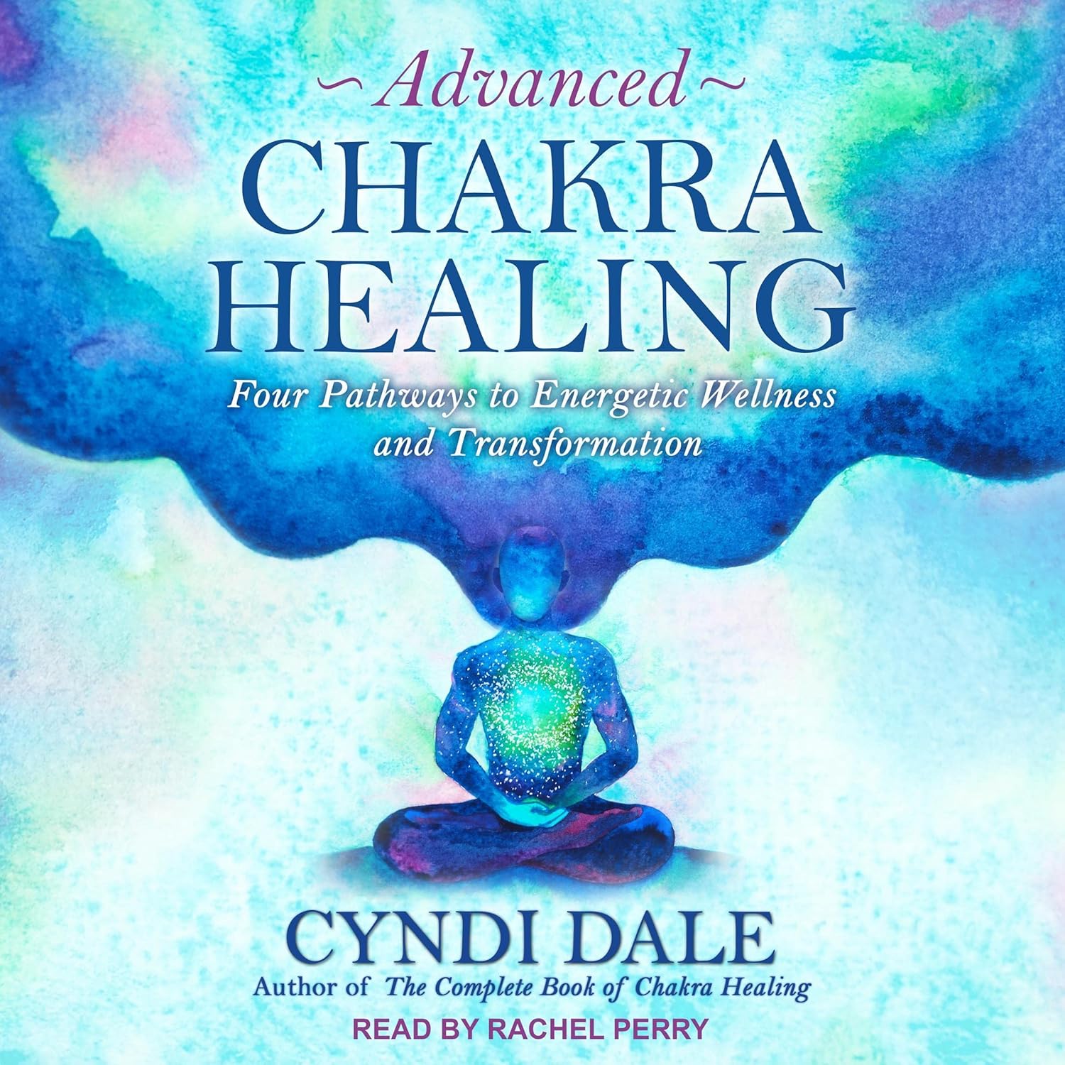 Advanced Chakra Healing: Four Pathways to Energetic Wellness and Transformation    
	                
	            

                 
                        Audible Audiobook 
                  
                        – Unabridged