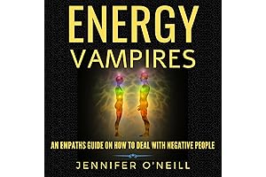 Dodging Energy Vampires: Protect Your Vitality, Keep Your Boundaries, and Live a More Positive Life