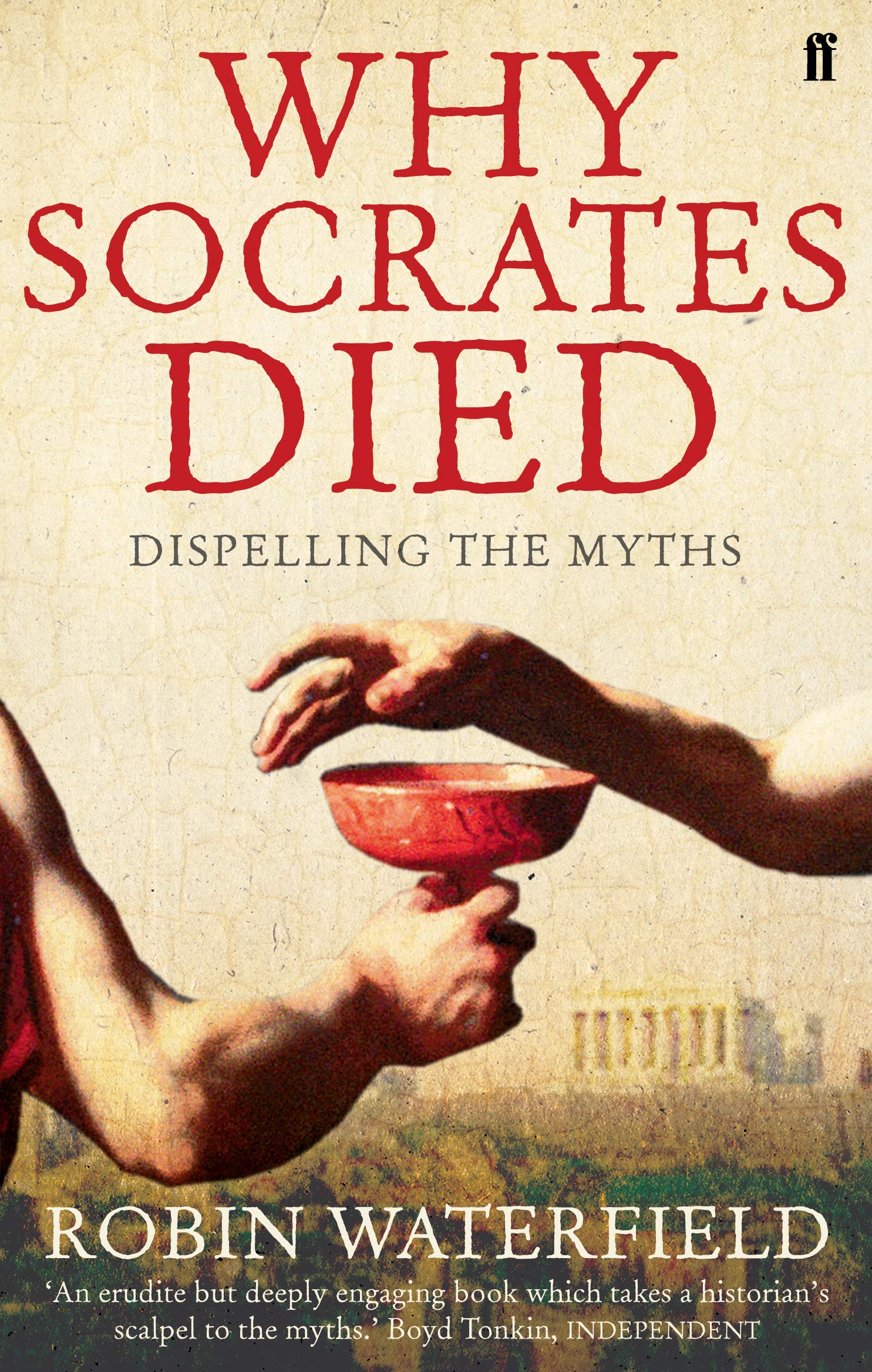 Why Socrates Died : Dispelling the Myths