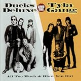 Ducks Deluxe and Tyla Gang - All Too Much & Blow Me Out