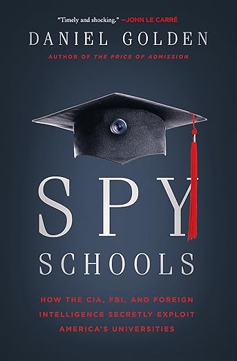 Spy Schools: How the CIA, FBI, and Foreign Intelligence Secretly Exploit America's Universities