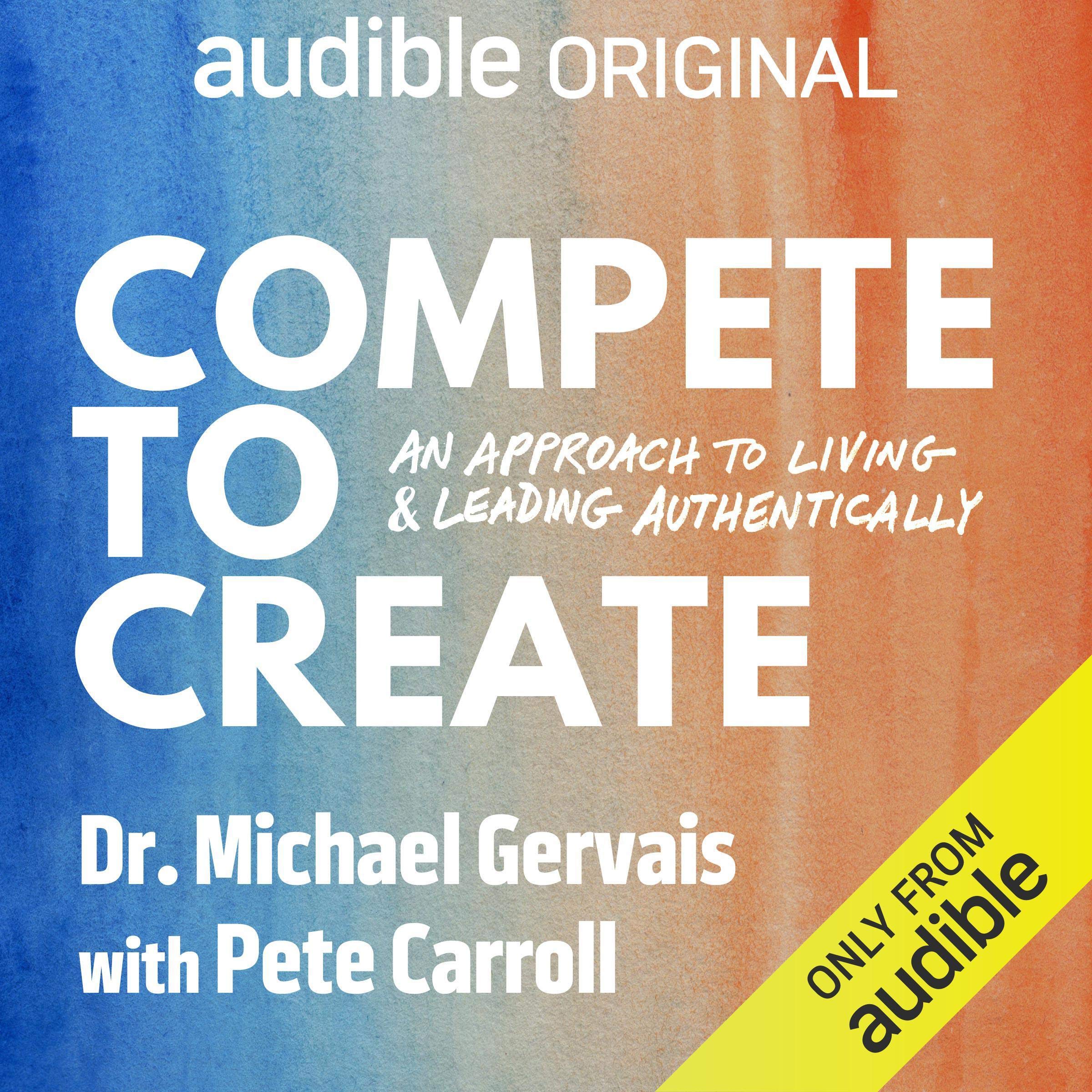 Compete to Create: An Approach to Living and Leading Authentically