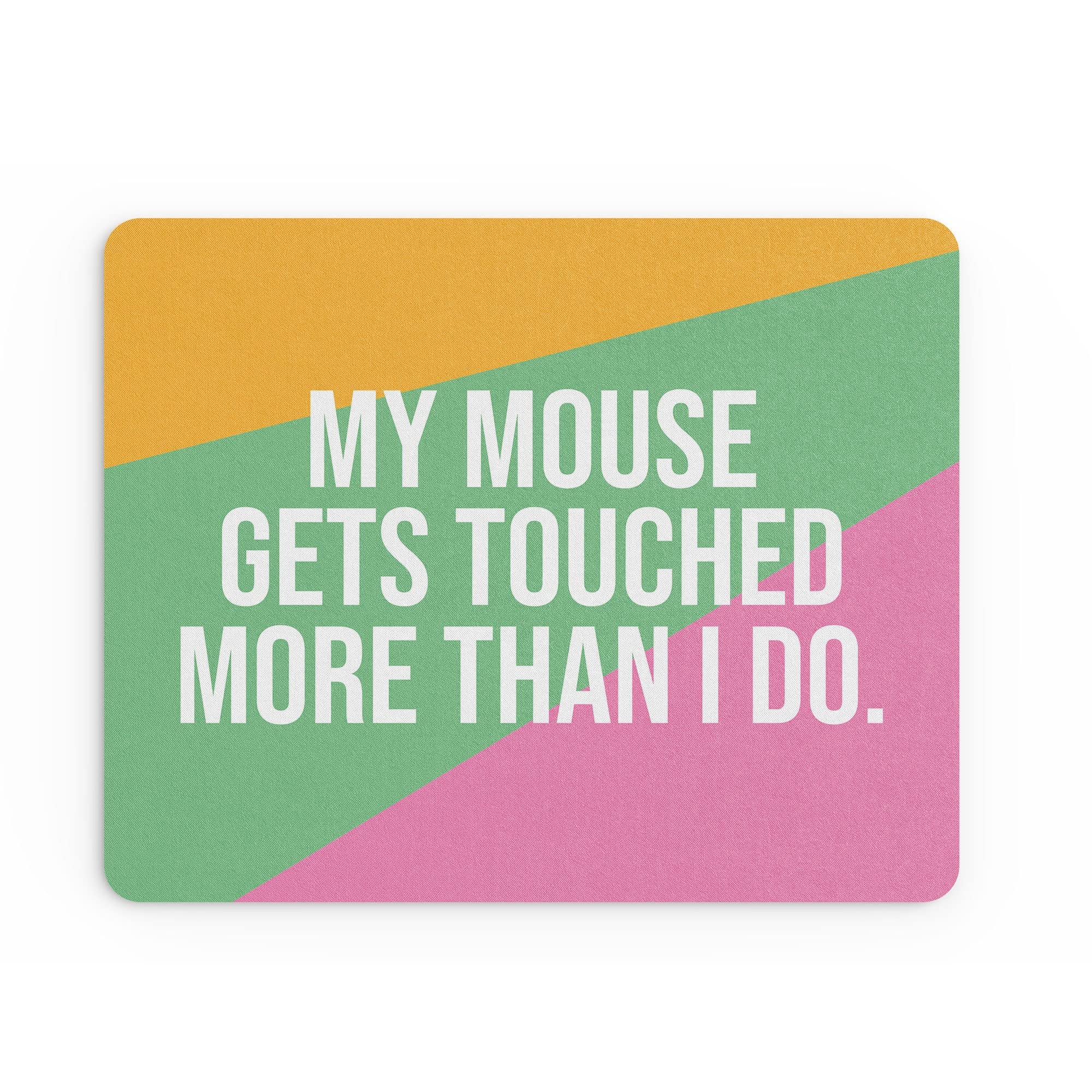 Funny Mouse Mat Office Work Mousepad Desk Accessories Computers Colleague My Mouse Gets Touched More Than I Do Cheeky Jokes | MM232