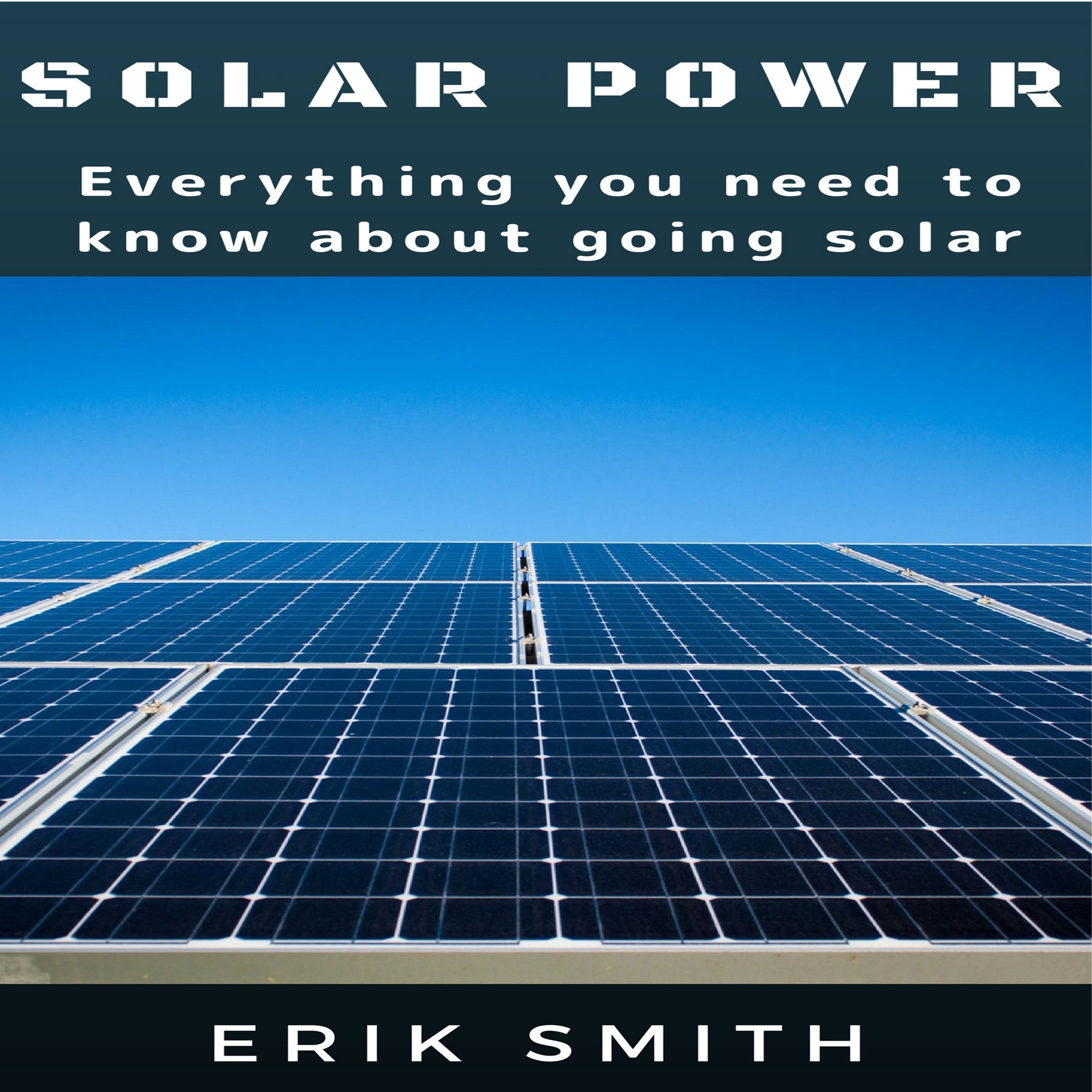 Cover art for Solar Power: Everything You Need to Know About Going Solar
