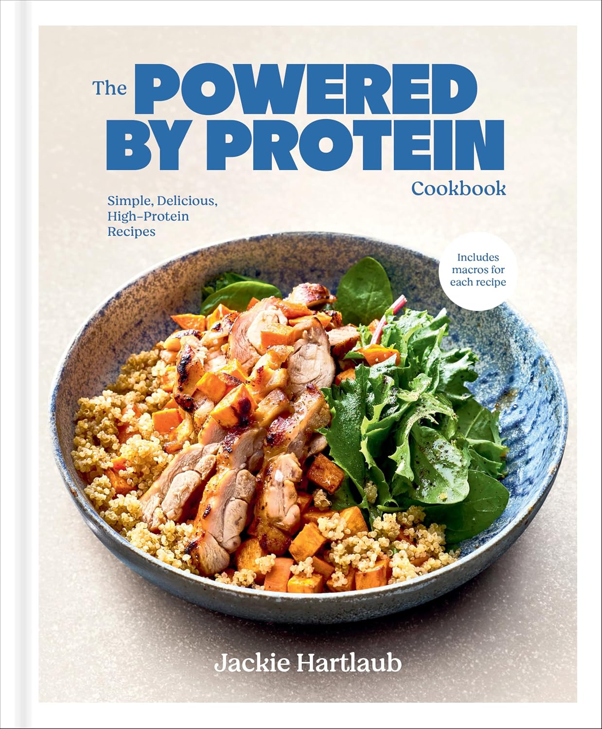 The Powered by Protein Cookbook: A Cookbook: Simple, Delicious, High-Protein Recipes