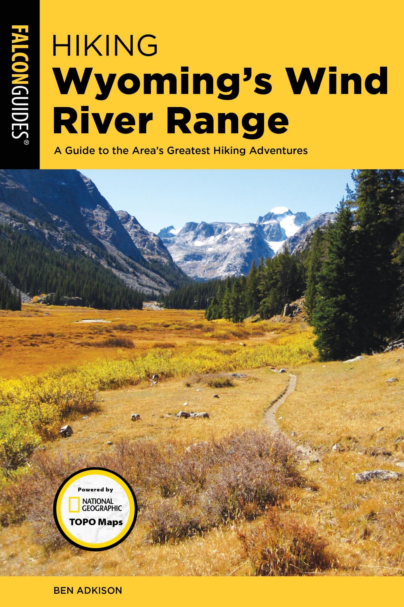 Hiking Wyoming's Wind River Range: A Guide to the Area’s Greatest Hiking Adventures (Regional Hiking Series)