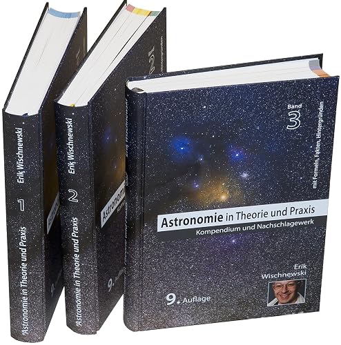 Astronomie in Theorie und Praxis: Kompendium &amp; Nachschlagewerk (3 Bd.): Kompendium &amp; Nachschlagewerk. 3 Bände