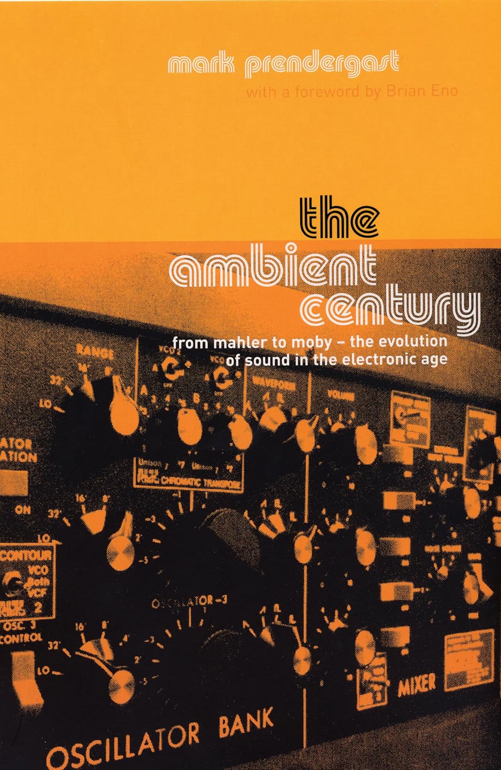 The Ambient Century : From Mahler to Moby - The Evolution of Sound in the Electronic Age