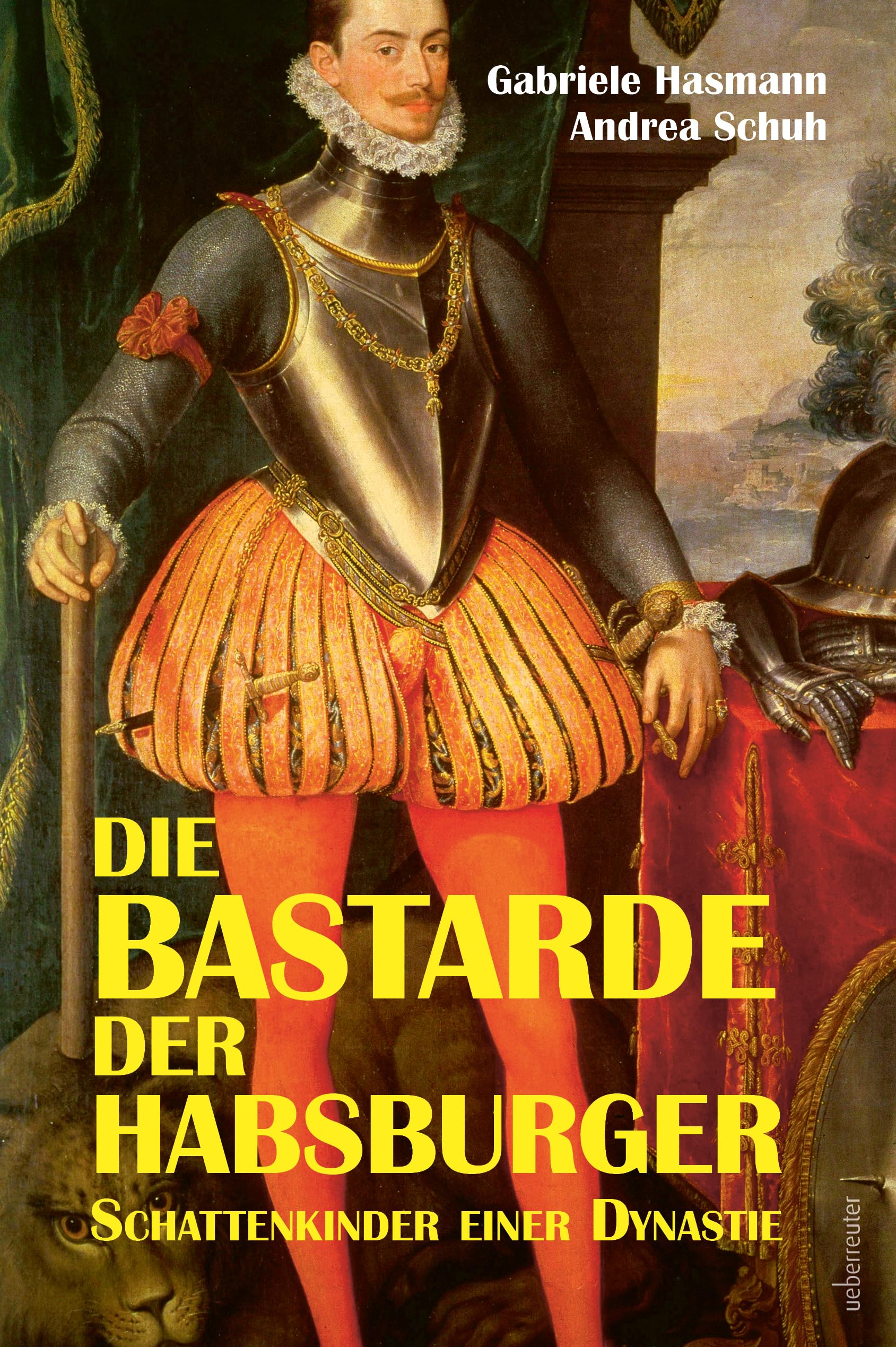 Die Bastarde der Habsburger: Schattenkinder einer Dynastie