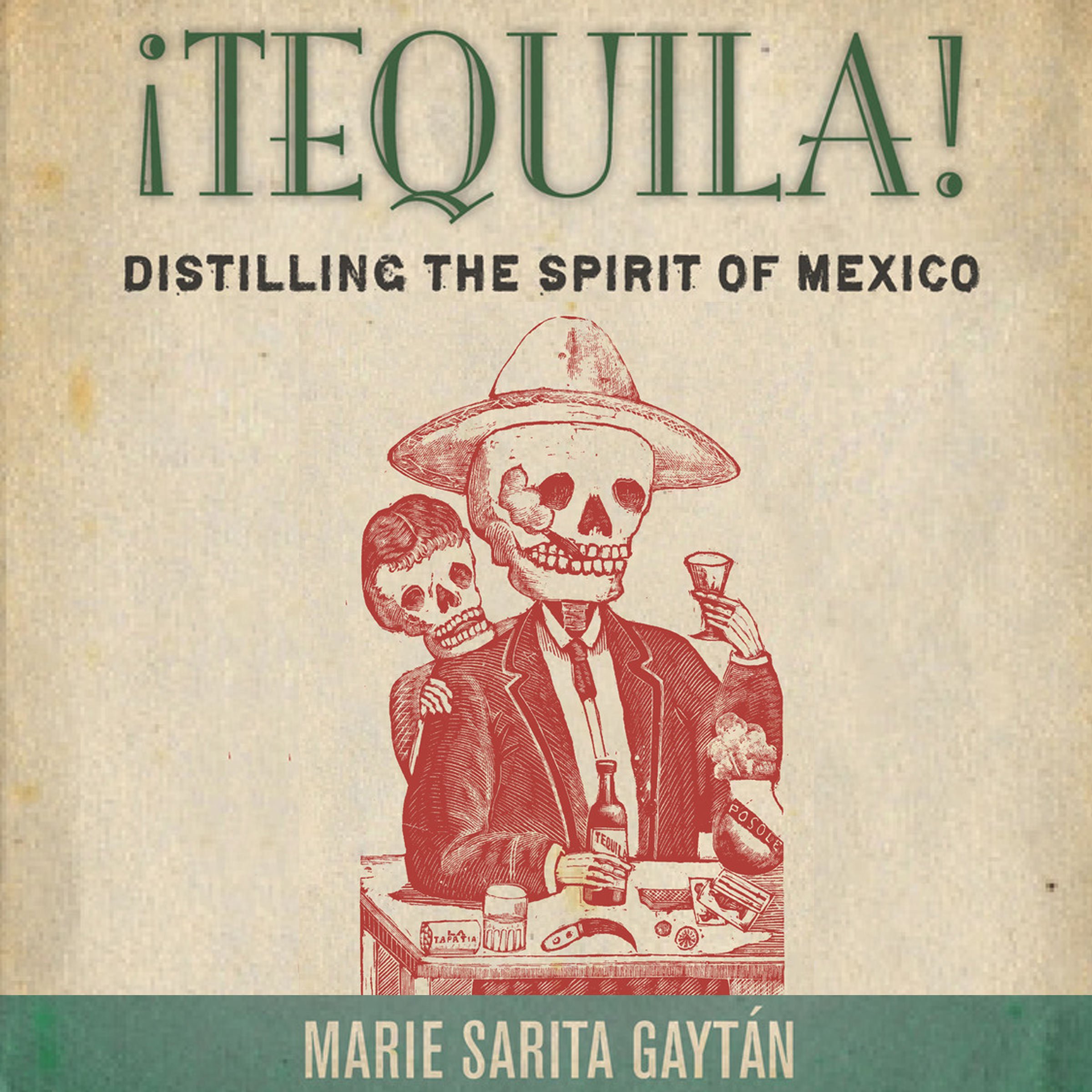 Cover art for ¡Tequila!: Distilling the Spirit of Mexico