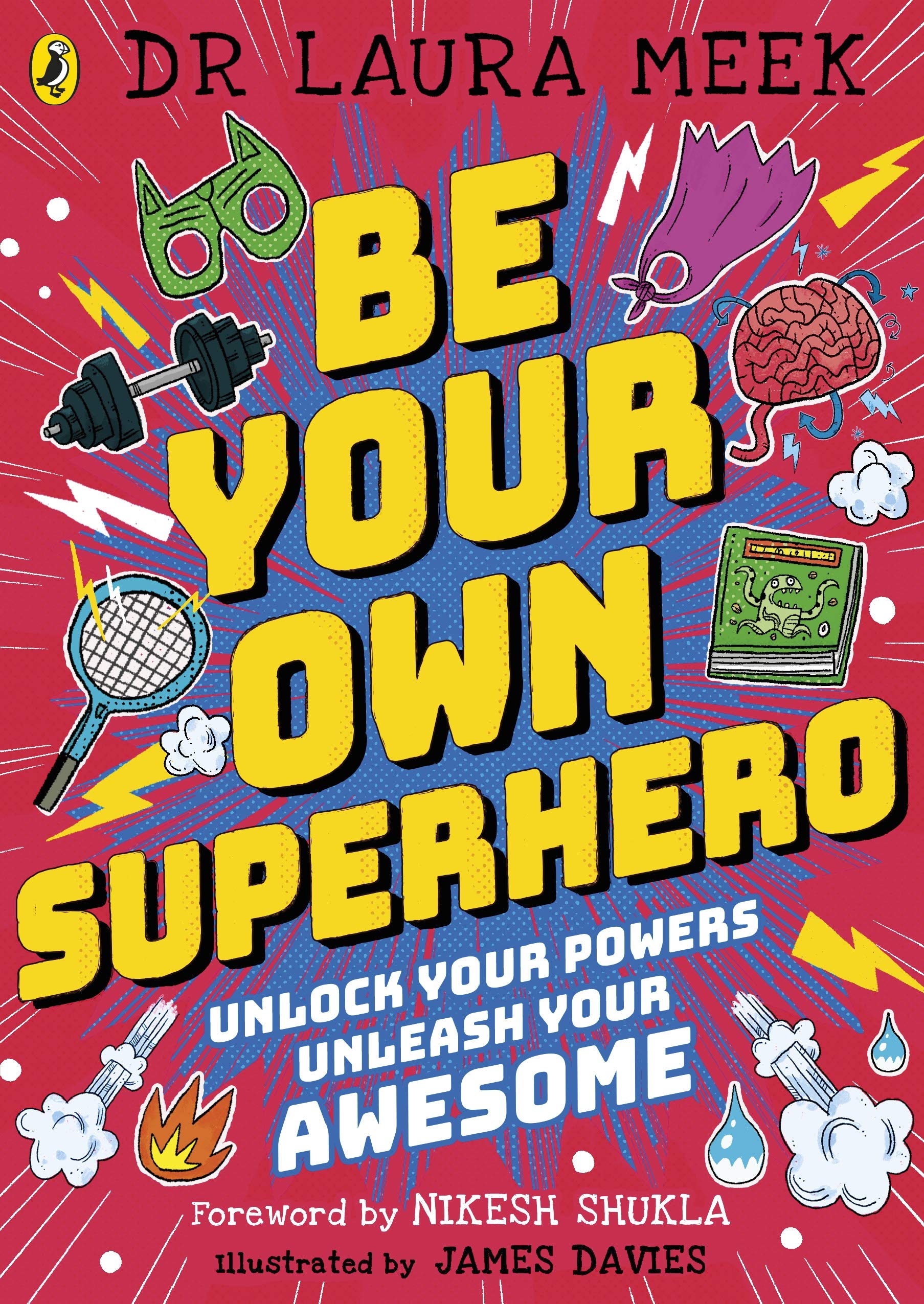 Be Your Own Superhero: Unlock Your Powers. Unleash Your Awesome.