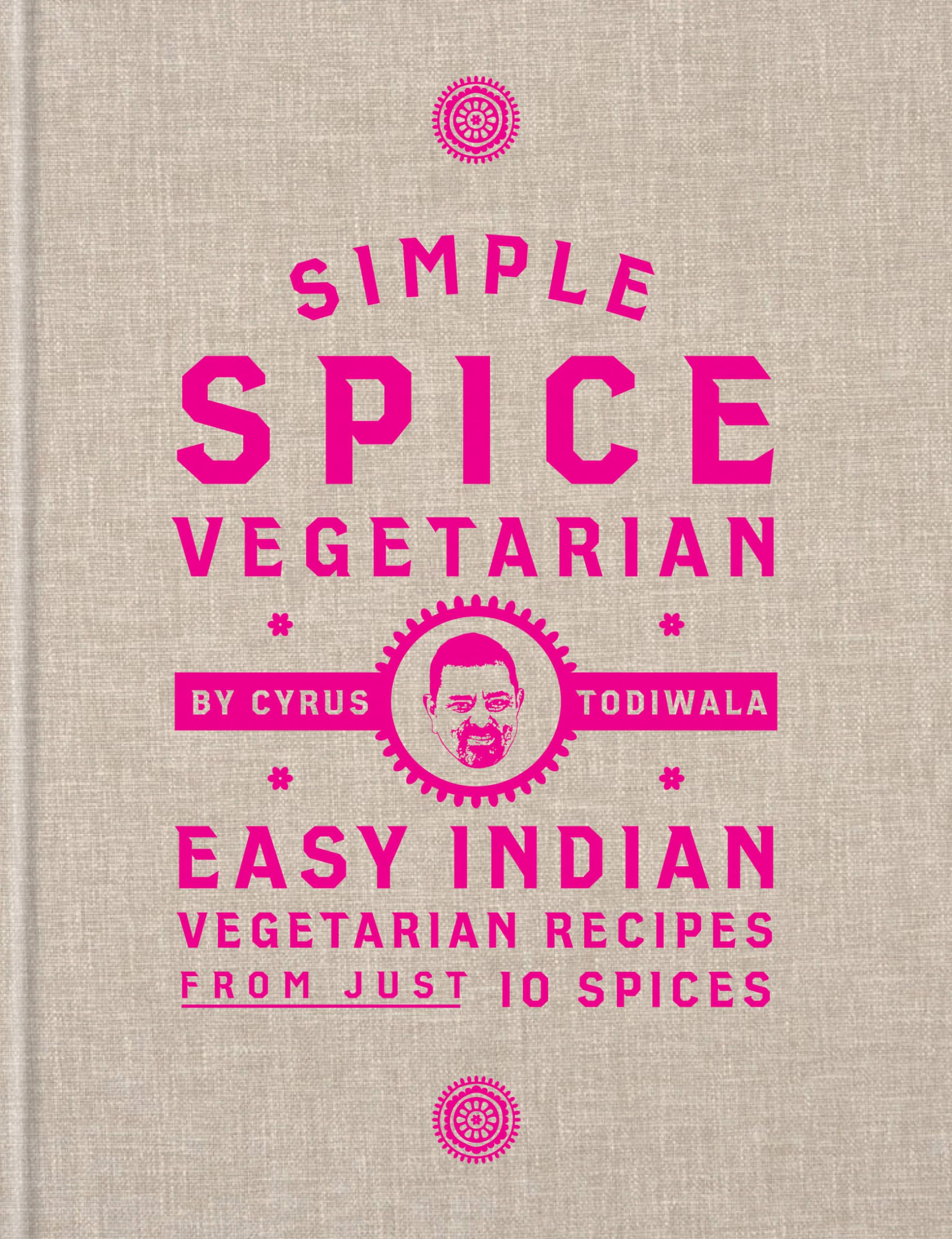 Simple Spice Vegetarian by Cyrus Todiwala (Hardback Book)