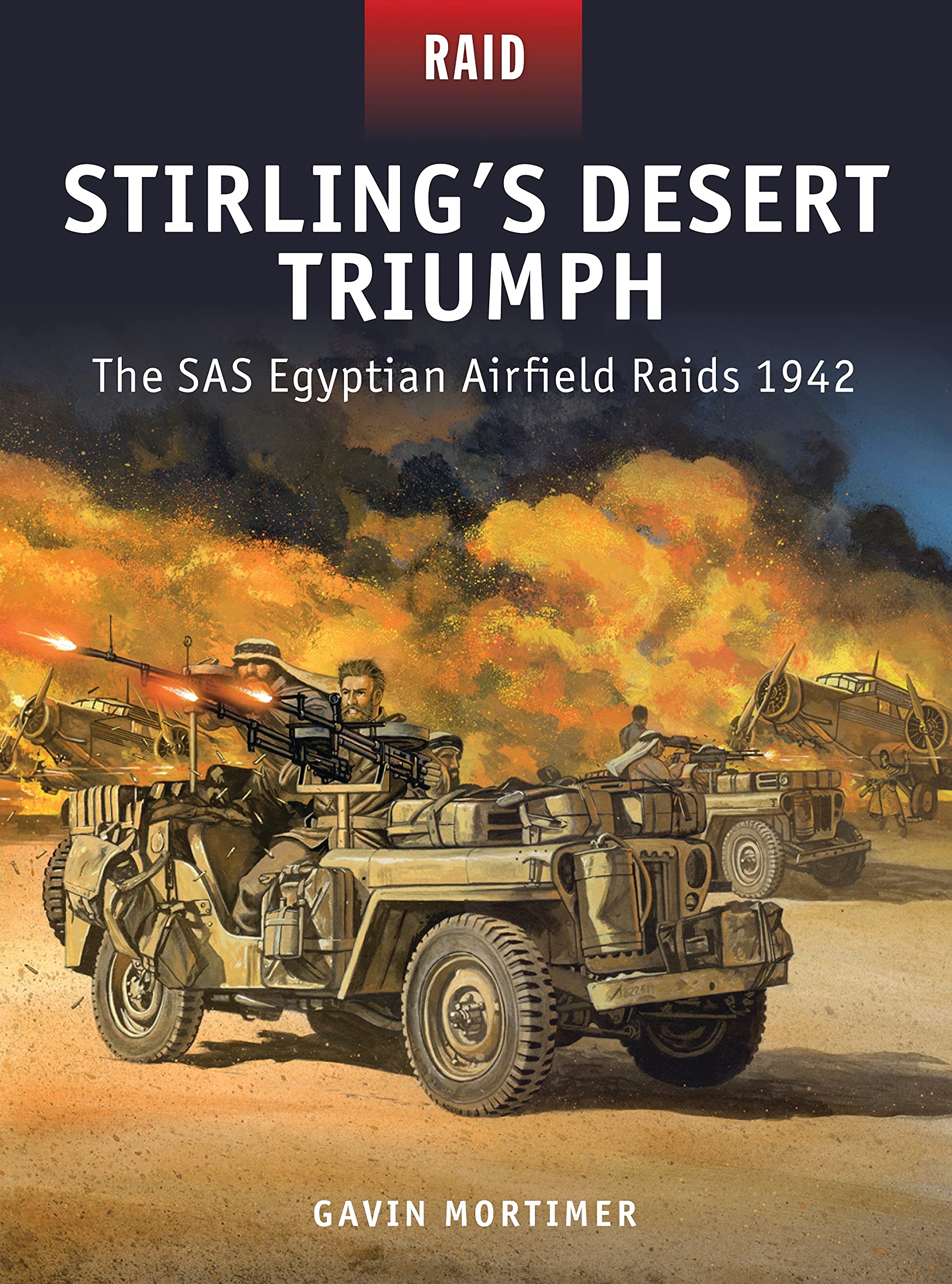 Stirling's Desert Triumph - the SAS Egyptian Ai. Mortimer, Dennis, Shumate, **