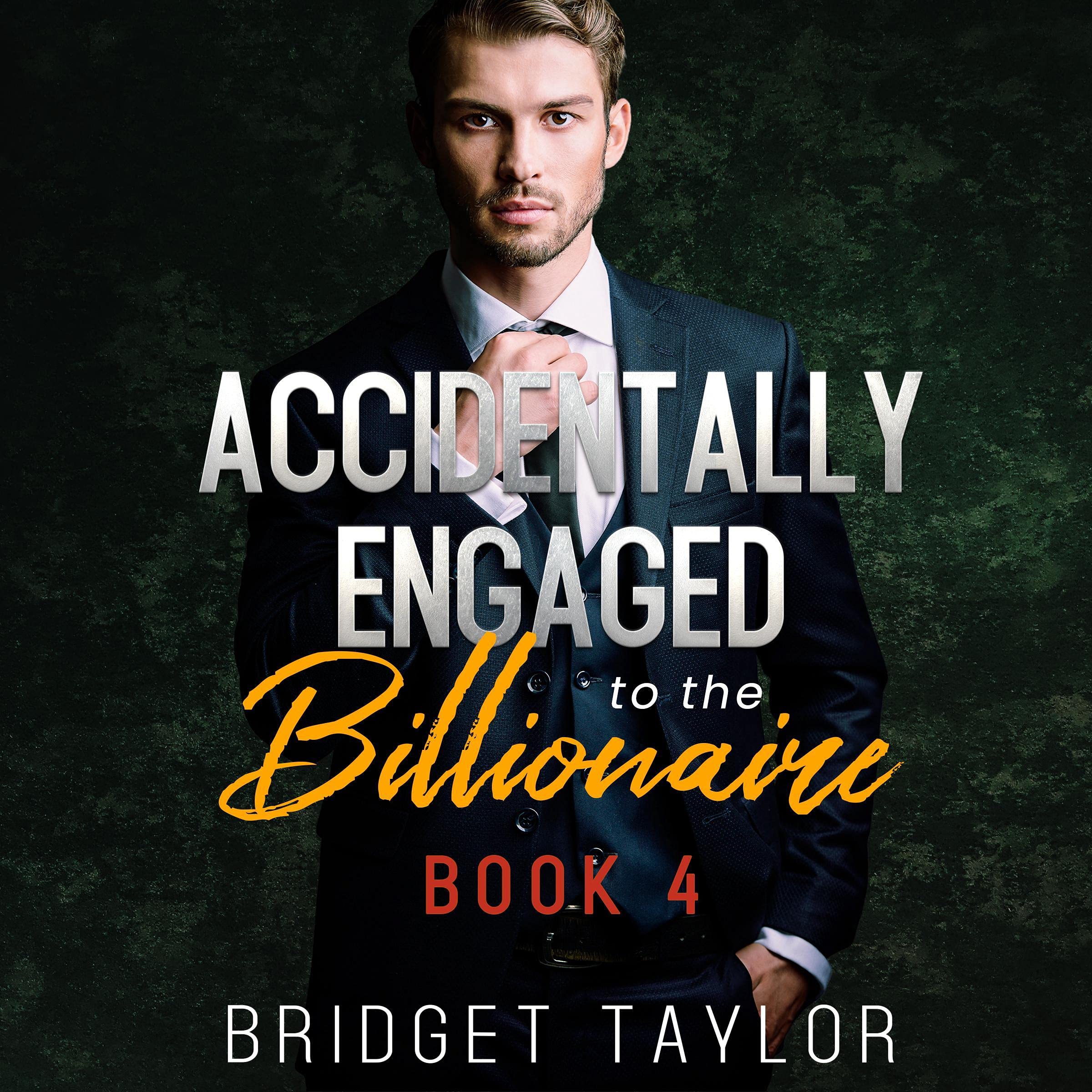 Cover art for Accidentally Engaged to the Billionaire: The Accidental Engagement Series, Book 4
