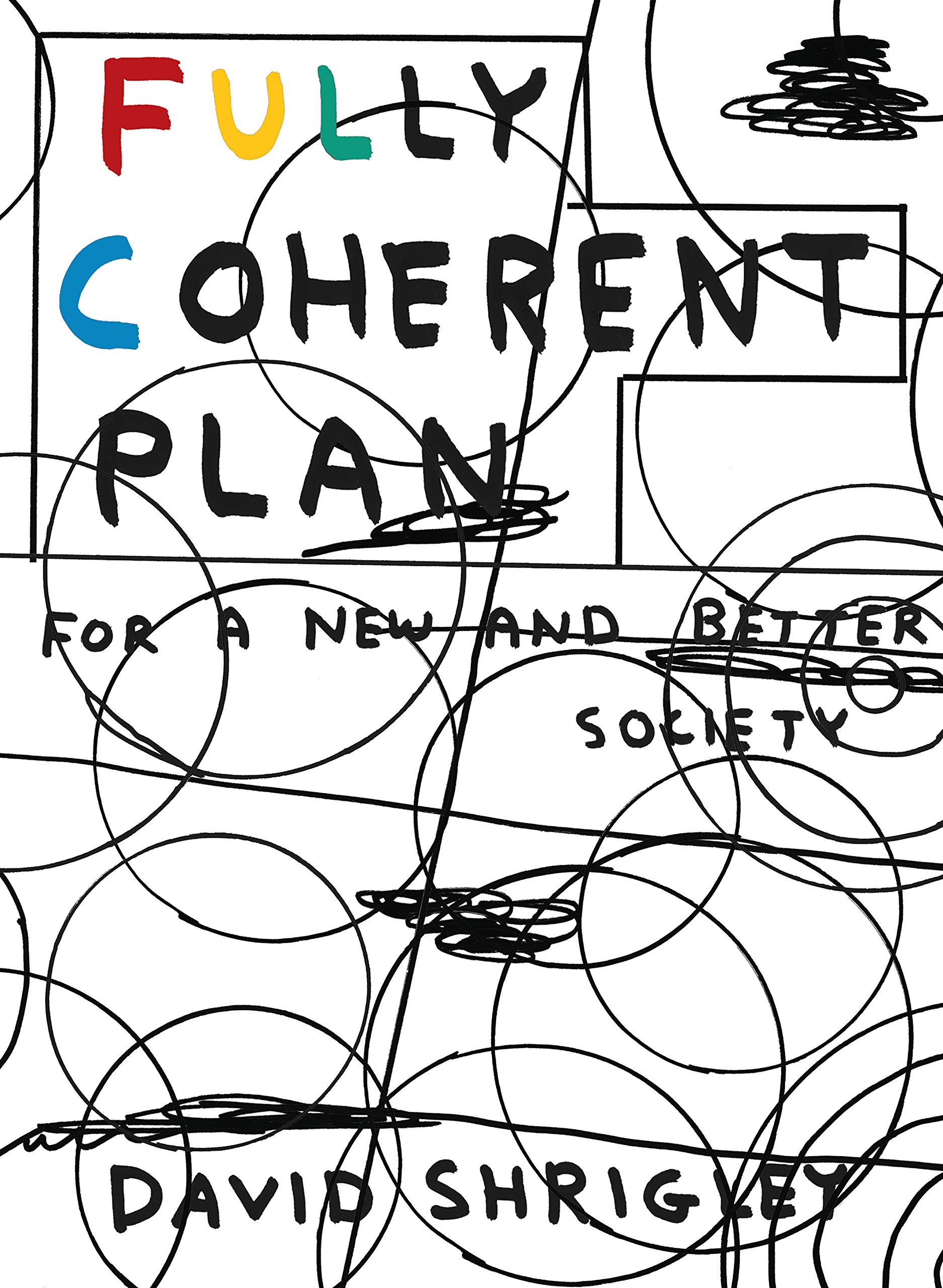 David Shrigley Fully Coherent Plan For a New and Better Society Book PB NEW