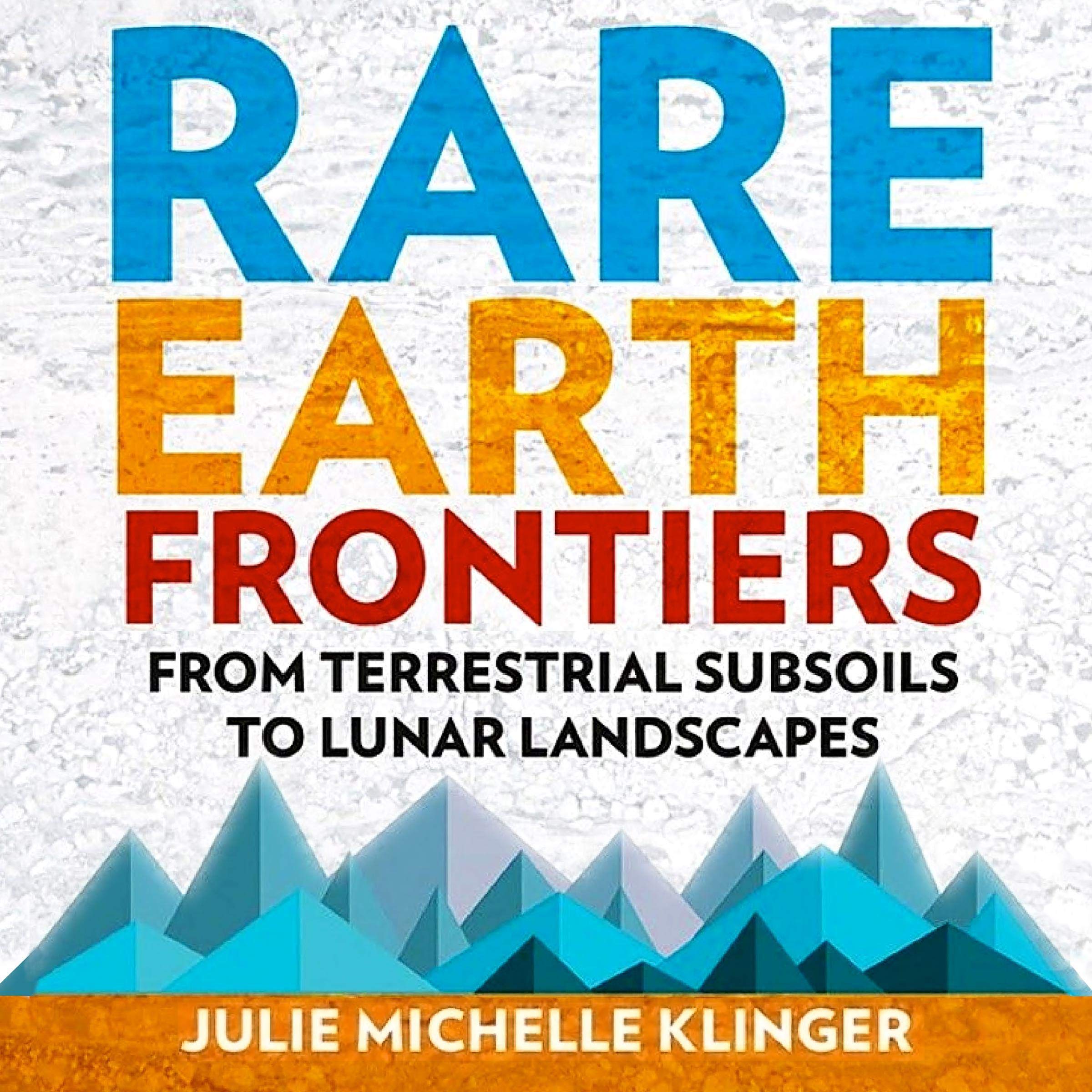Cover art for Rare Earth Frontiers: From Terrestrial Subsoils to Lunar Landscapes