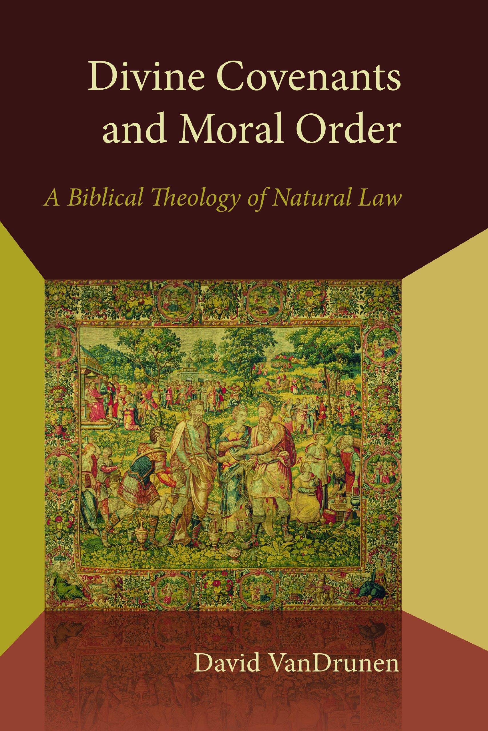Divine Covenants and Moral Order: A Biblical Theology of Natural Law (Emory University Studies in Law and Religion (EUSLR))