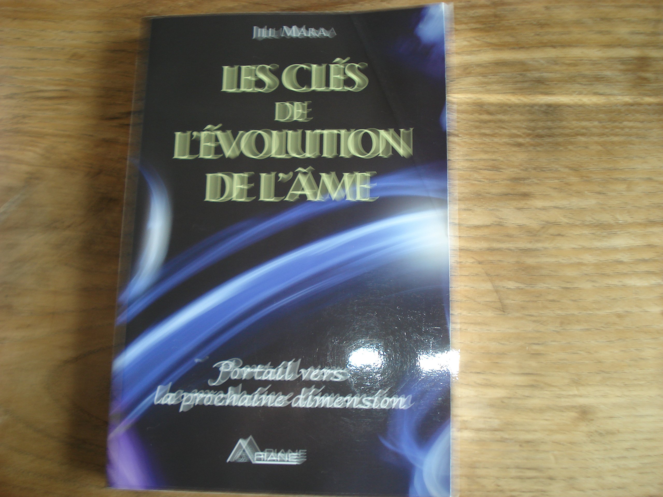Les clés de l'évolution de l'âme: Portail vers la prochaine dimension