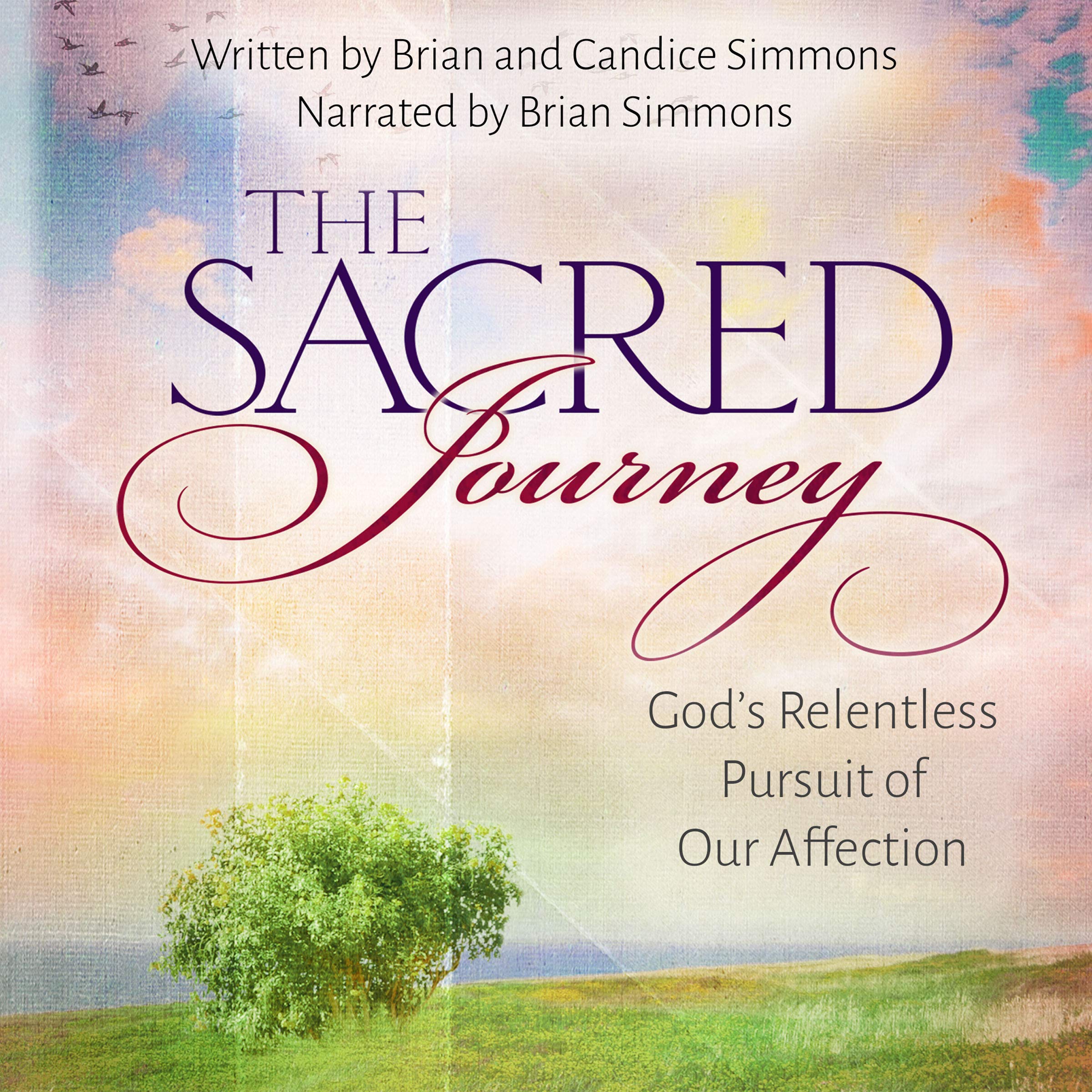 The Sacred Journey: God's Relentless Pursuit of Our Affection (The Passion Translation)