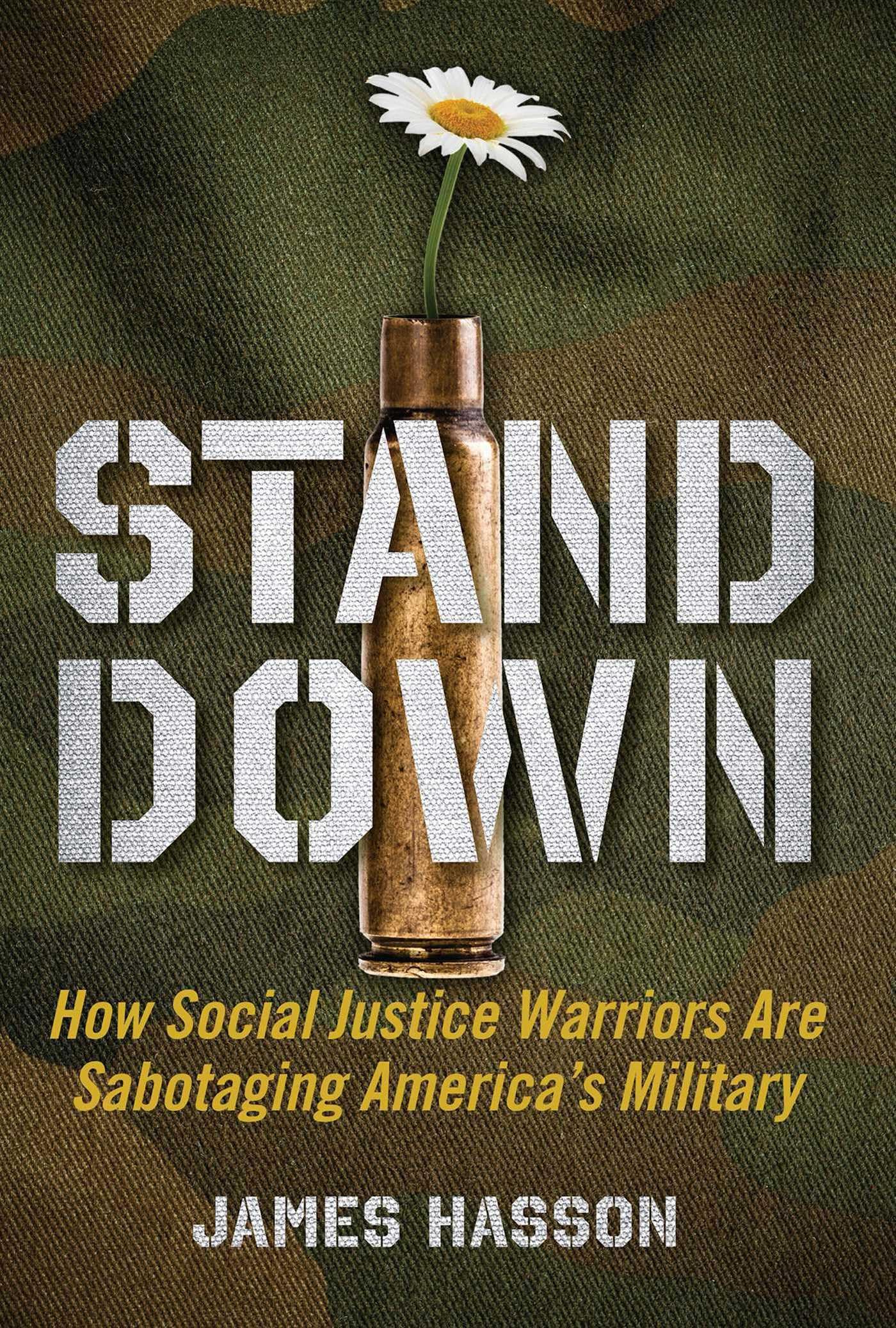 Stand Down: How Social Justice Warriors Are Sabotaging America's Military