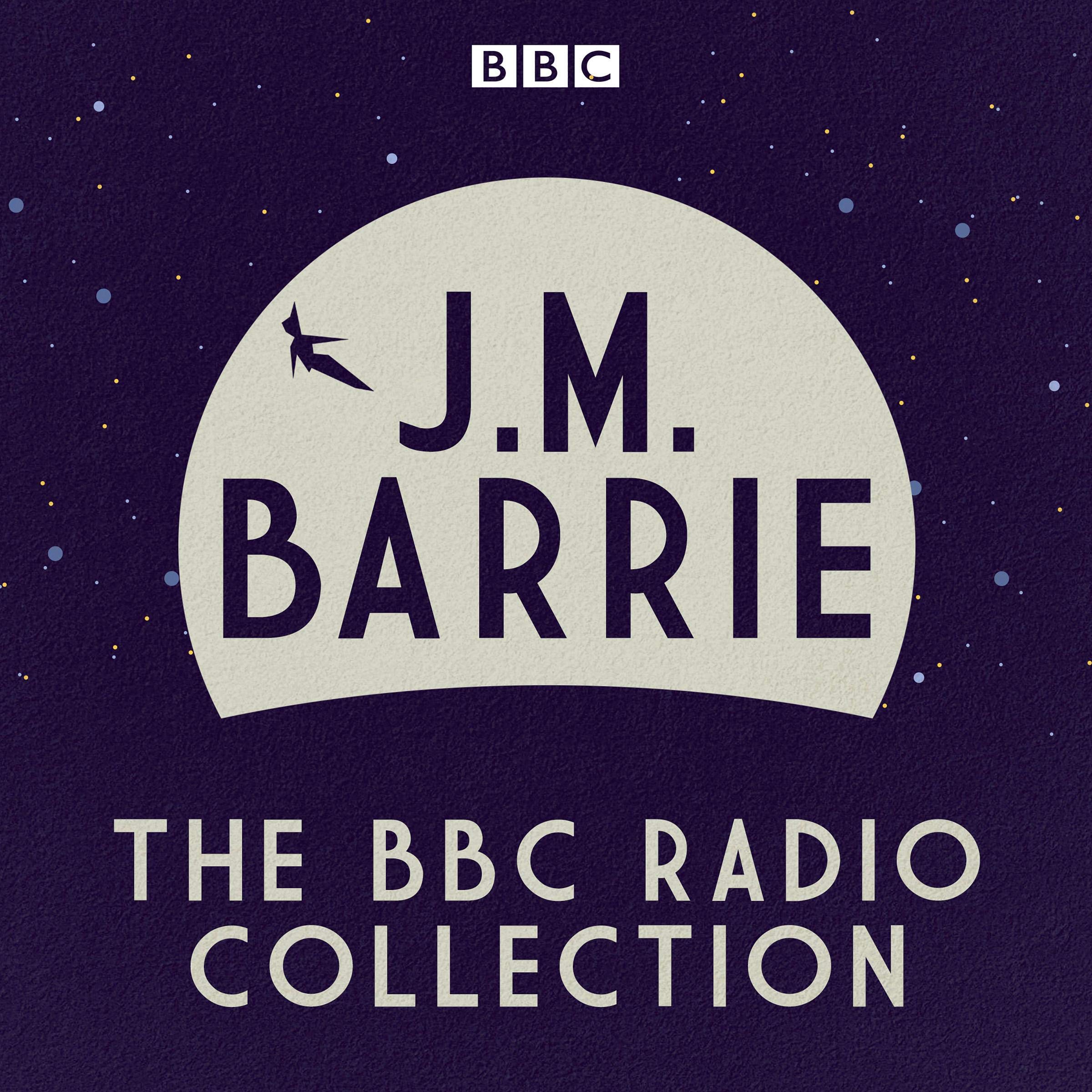 J. M. Barrie: The BBC Radio Collection