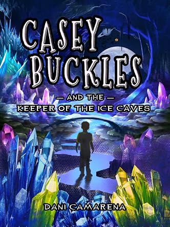Casey Buckles and The Keeper of the Ice Caves