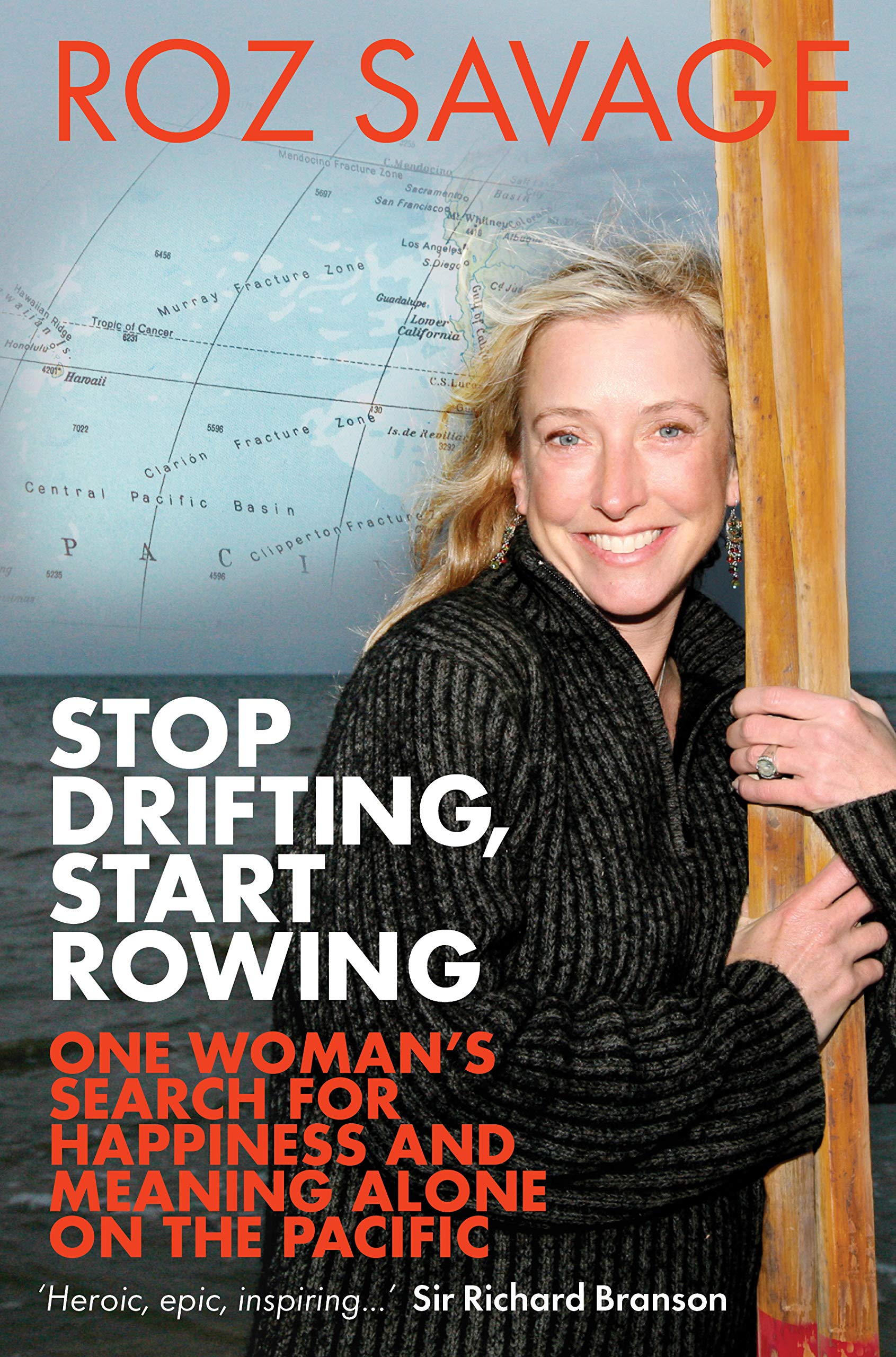 Stop Drifting, Start Rowing: One Woman's Search For Happiness And Meaning Alone On The Pacific