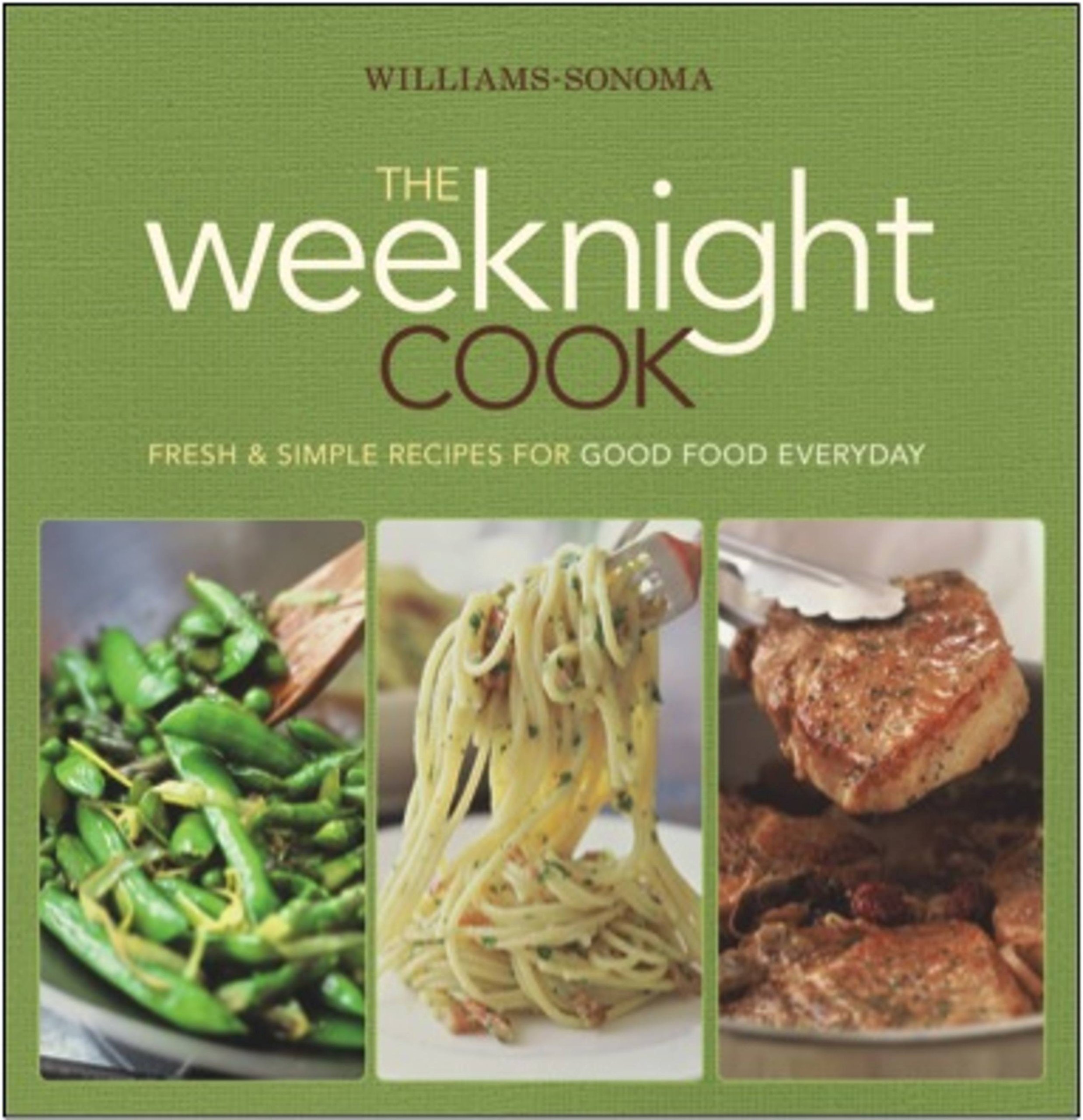 Williams-Sonoma The Weeknight Cook: Fresh & Simple Recipes for Good